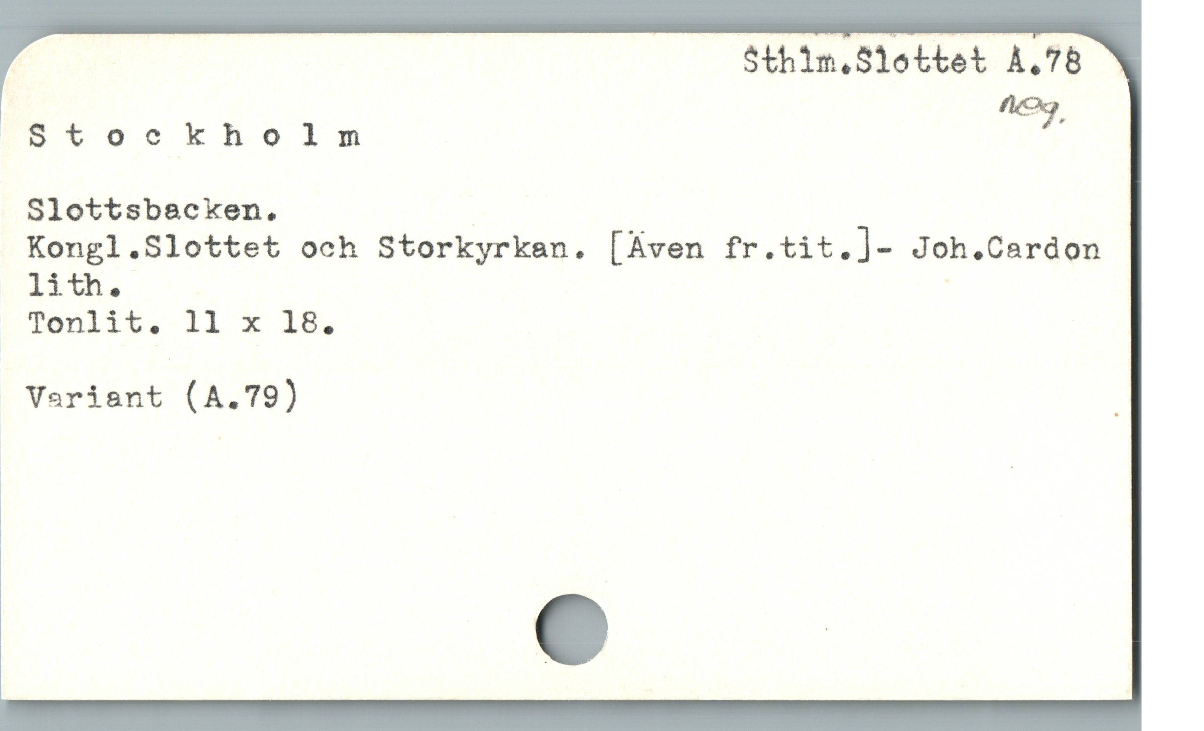  — Sthim.8lottet A.78 N

Stockholn p
Slottsbsecken. |

Kongl.Slottet och Storkyrkan. [Aven fr.tit.]- Joh.Cardon
lith. '

Tonlit. l1l x 18,

Variant (A.79) .

|
