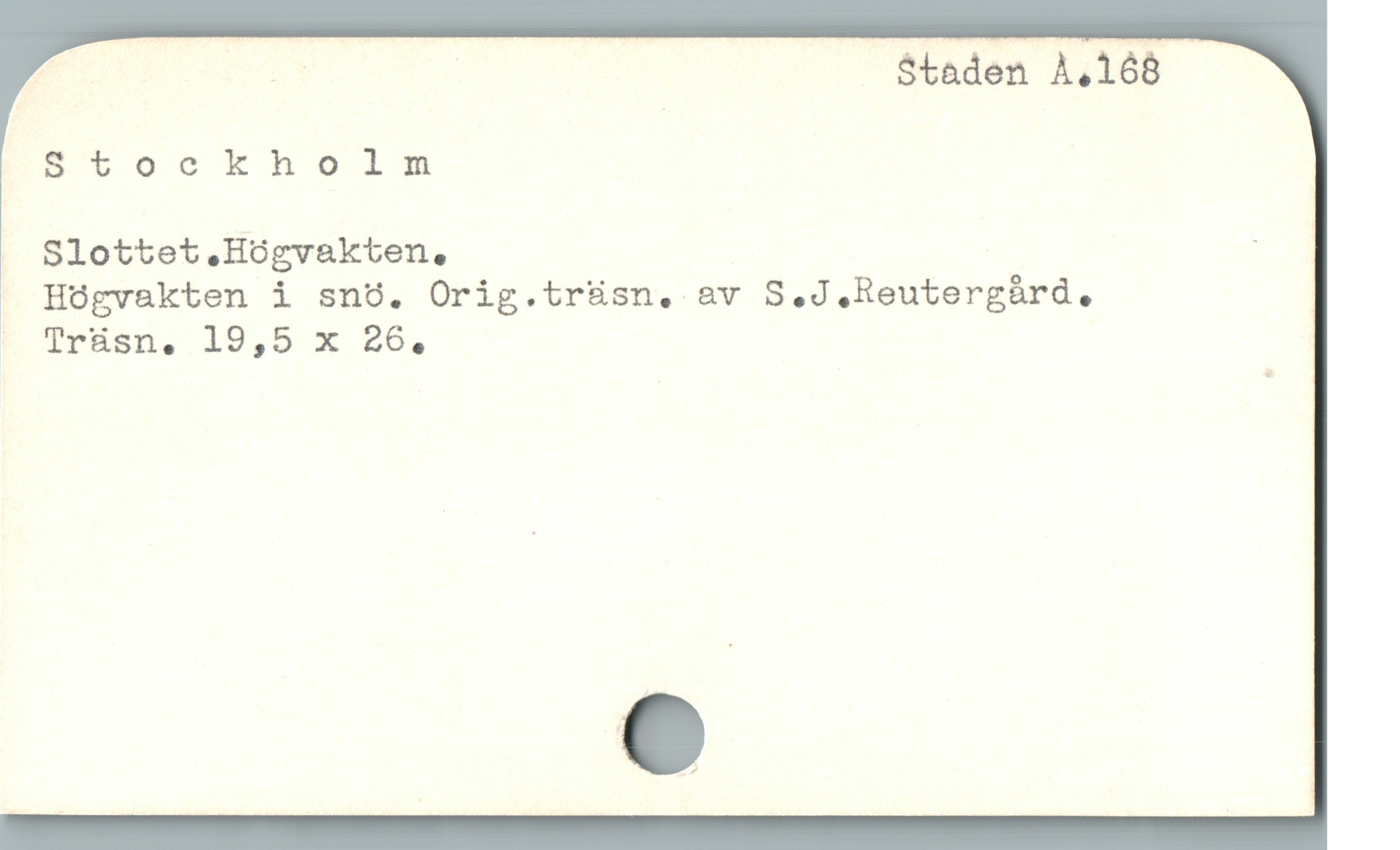  4 T $taden A.168
"100 ER I
Slottet Högvakten. ;
Högvakten i snö. Orig.tr&sn, av SÅ.J.Reutergård.

É Trásn., 19,5 x 26, |
