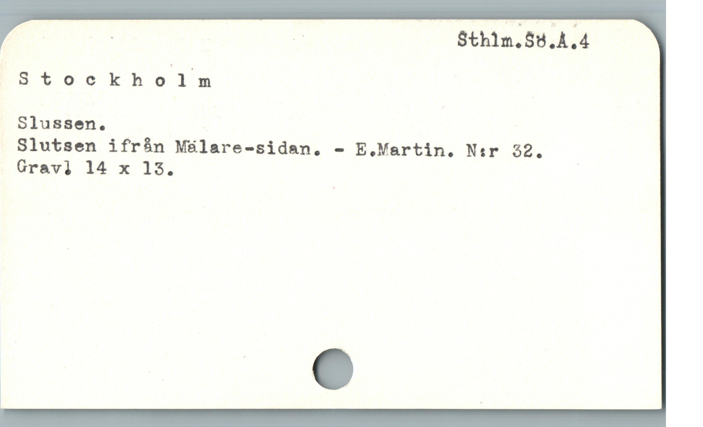  | : " S$thim.S8.A.4
Stoeckholm |
Slussen. |
Slutsen ifrån Mülare-sidan. - E.Martin. Ner 22.
Gravi 14 x 13,
