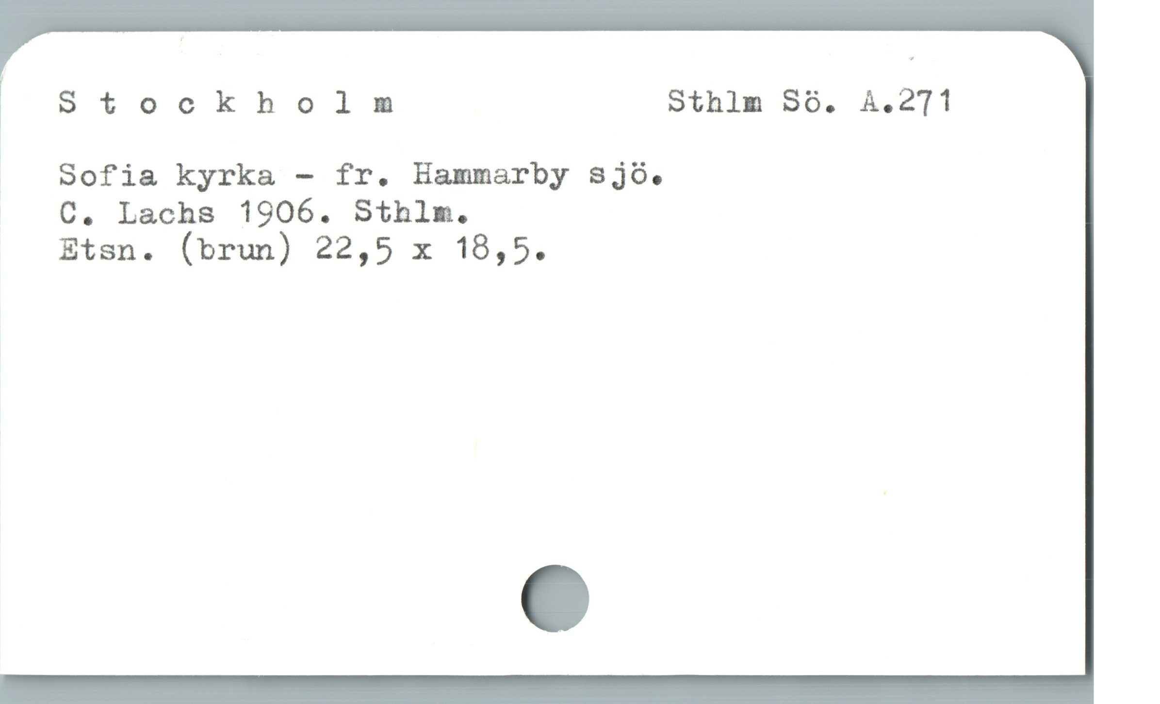 | Stockholm Sthlm S6. A.271
|

Sofia kyrka - fr. Hammarby Sjo.

C. Lachs 1906. Sthlm.

Etsn. (brun) 22,5 x 18,5.

