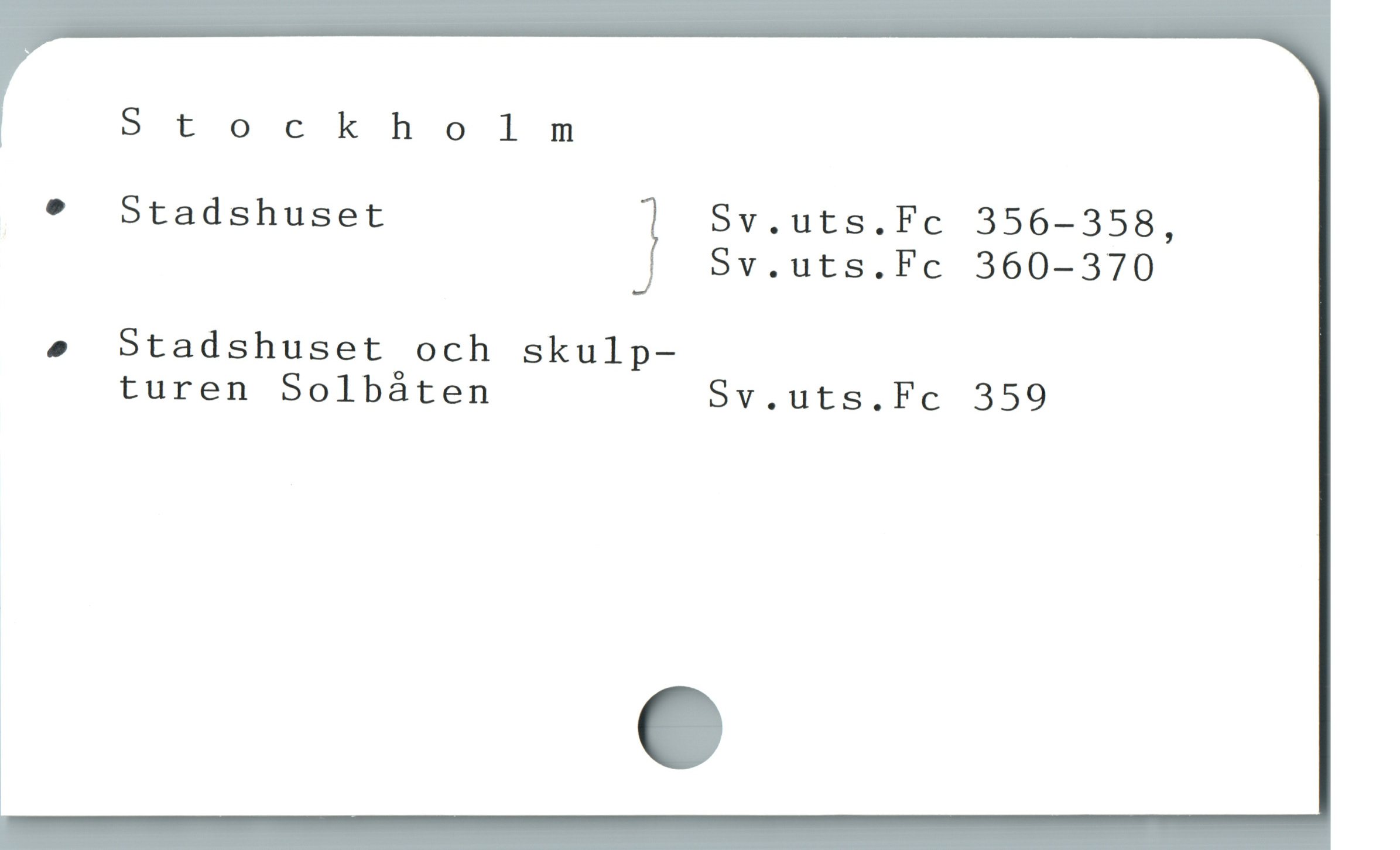  Stockholm
e Stadshuset Sv.uts.Fc 356-358,
Sv.uts.Fc 360-370
» Stadshuset och skulp-
turen Solbáten Sv.uts.Fc 359
