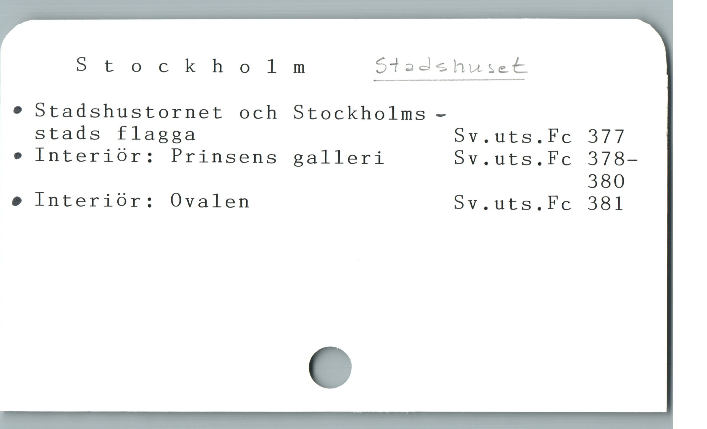  * Stockholm SffäehMSaä
!0 Stadshustornet och Stockholms -
stads flagga Bvy,ügts.le 377
e Interiór: Prinsens galleri Sv.uts.Fc 378-
380
e Interiór: Ovalen Sv.uts.Fc 381
