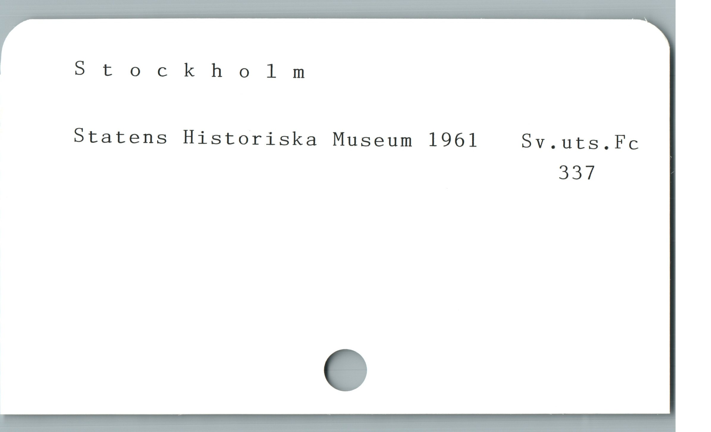  Stockholm
Statens Historiska Museum 1961 Sv.uts.Fc
337
