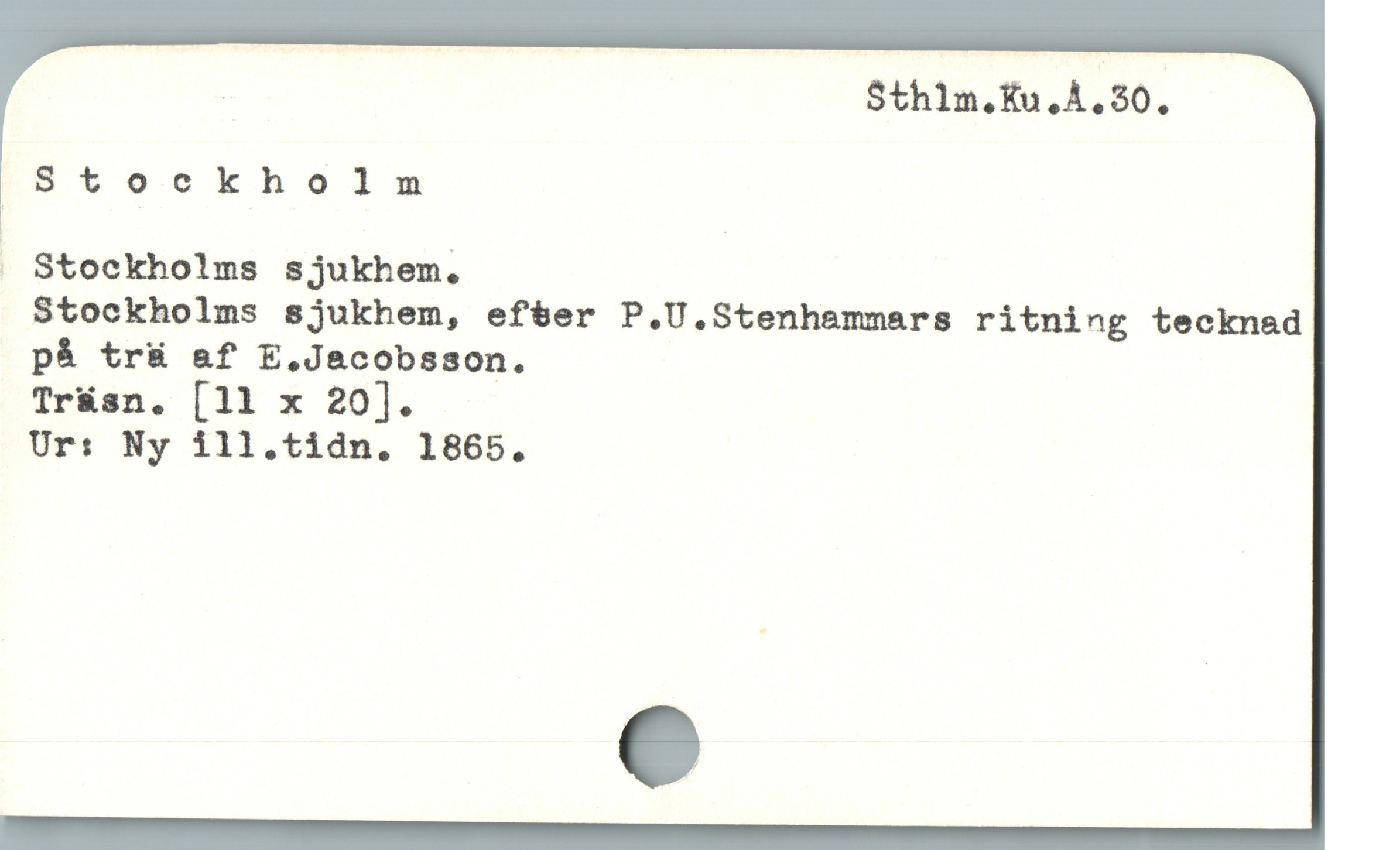 | Sthilm.Ku.Å.30.
Stockholm
!' .
. Stockholms sjukhem.
Stockholms sjukhem, efter P.U.Stenhemmars ritning tecknad
på tr& &f E.Jacobsson.
Tr&sn. [11 x 20].
Ur: Ny ill.tidn. 1865.
