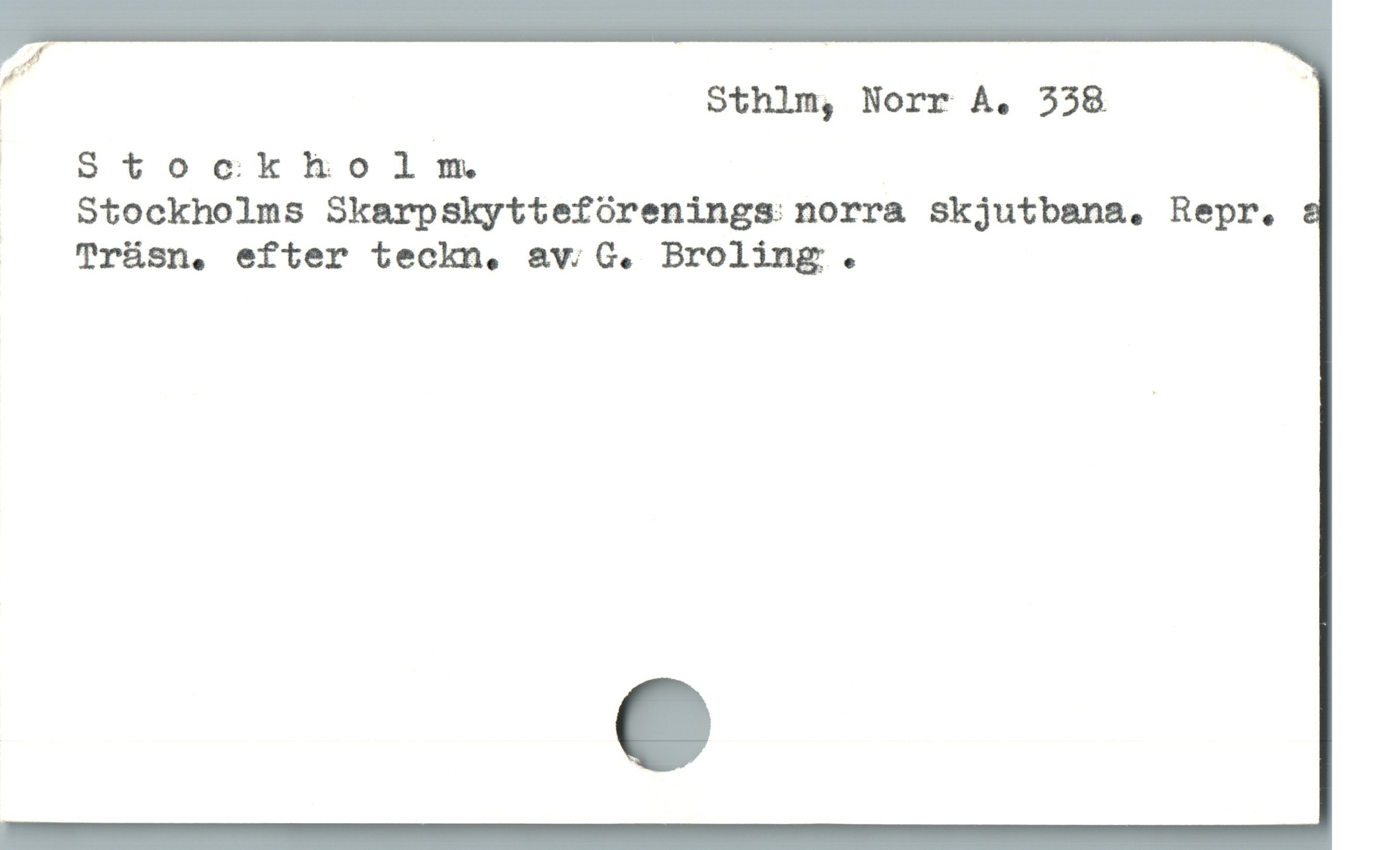  j Sthlm, Norr A. 338
ocStockholm

Stockholms Skarpskytteförenings: norra skjutbana. Repr.
| Trüsn,. efter techn, av G. Broling.
