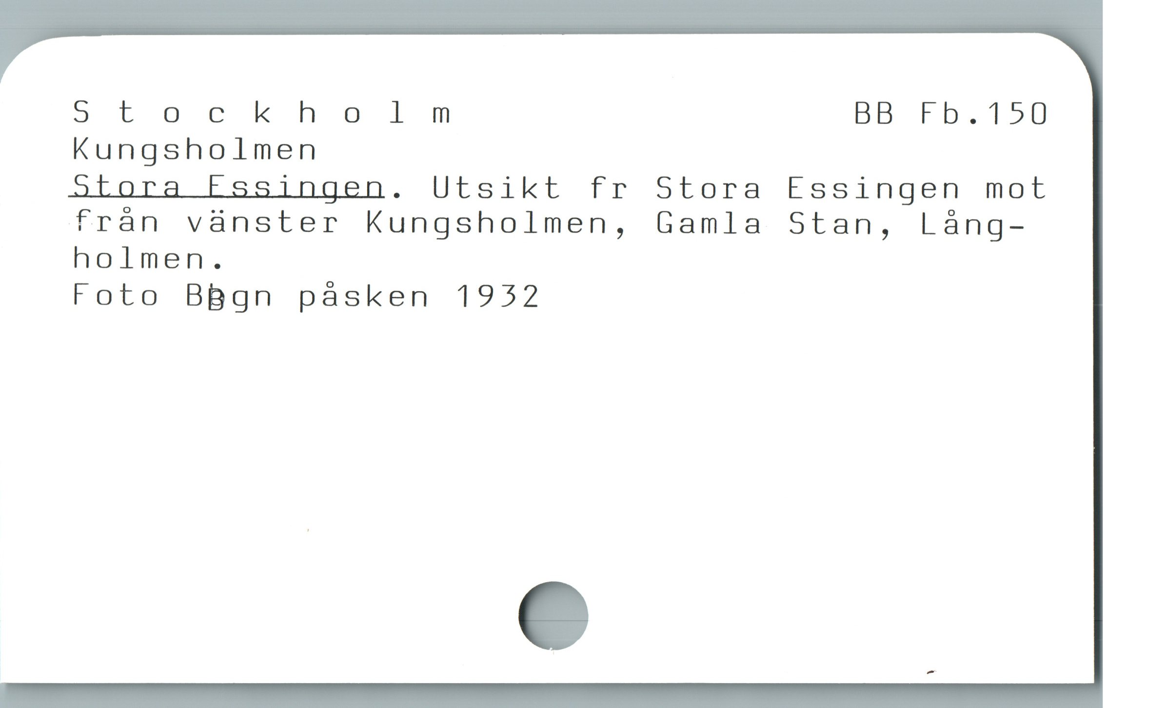 3s t o € k h & I M BB Fb.150
Kungsholmen

Stora Essingen. Utsikt fr Stora Essingen mot
frán vànster Kungsholmen, Gamla Stan, Láng-
holmen.

Foto BBgn pásken 1932
