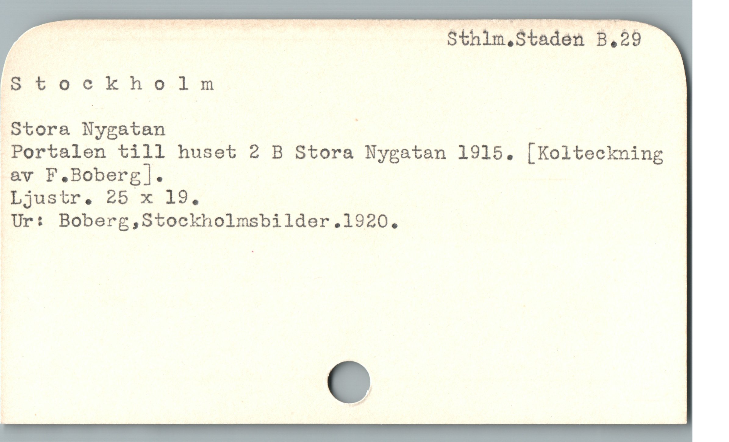  jB U oc k h o.1m

 Stora Nygatan |

 Portalen till huset 2 B Stora Nygatan 1915. [Kolteckning
.av F.Boberg].

Ljustr. 25 x 9,

.Ur: Boberg,Stockholmsbilder.1920.
