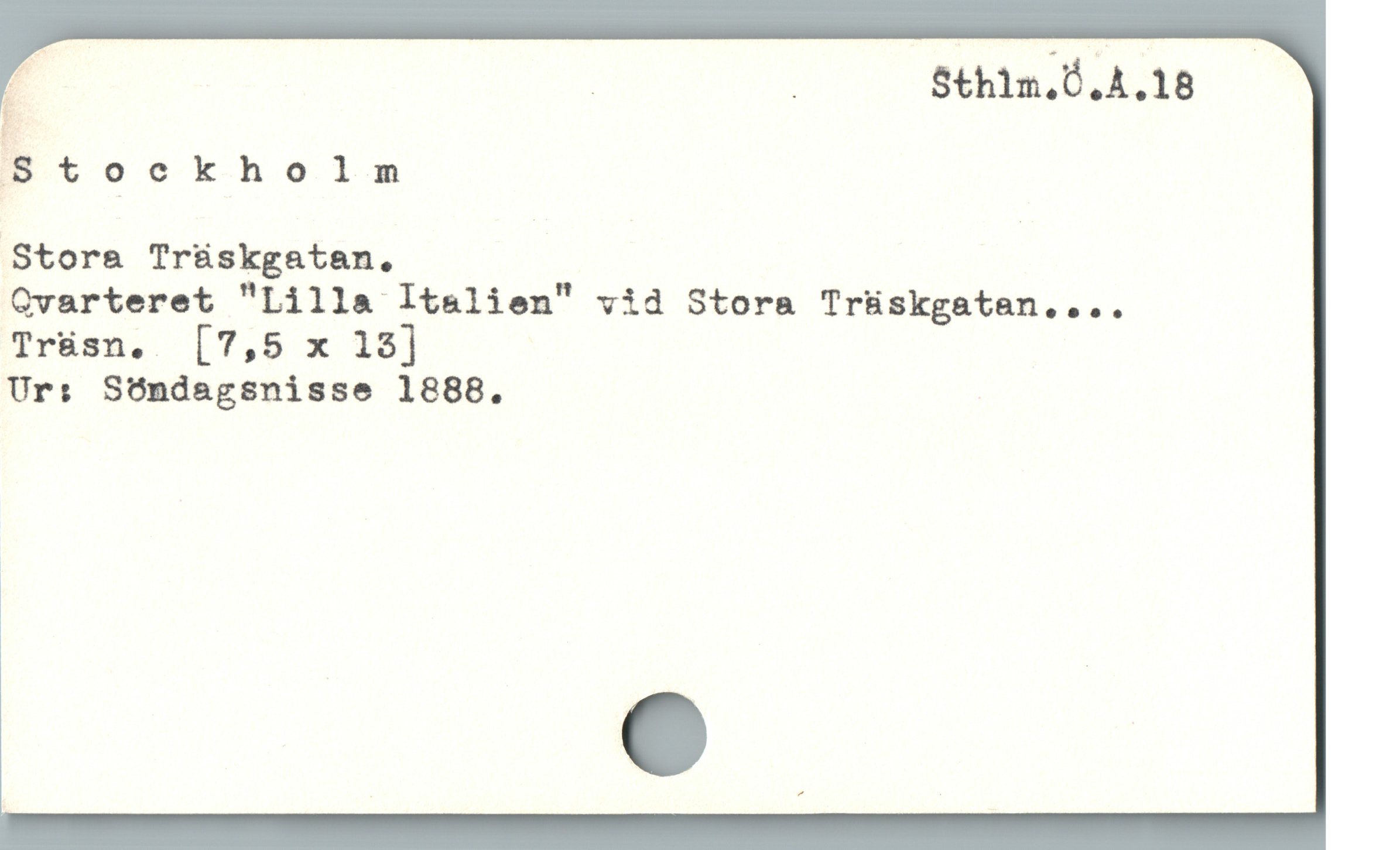  d . : Sthlm.Ö.4.18
53 tockholm

Stora Trüskgatan.

Gvarteret "Lilla Italien" vid Stora Trüskgatan....
Tr&sn, ([7,5 x 15]

Ur: SOndagsnisse 1888.
