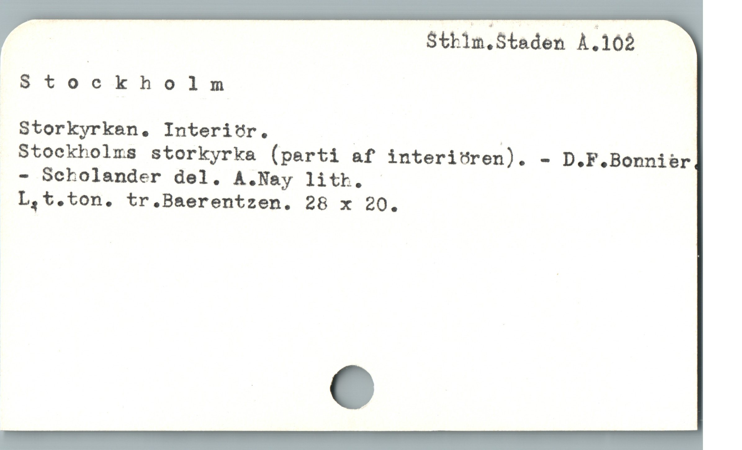  . Sthim.Staden À.102
[Stookholnm
Storkyrken, Interitr. | /
Stockholms storkyrka (perti &f interiusren). - D.F.Bonnier
- Scholander del. A.Nay litt.
L,t.ton. tr.Baerentzen. 28 x 20.
