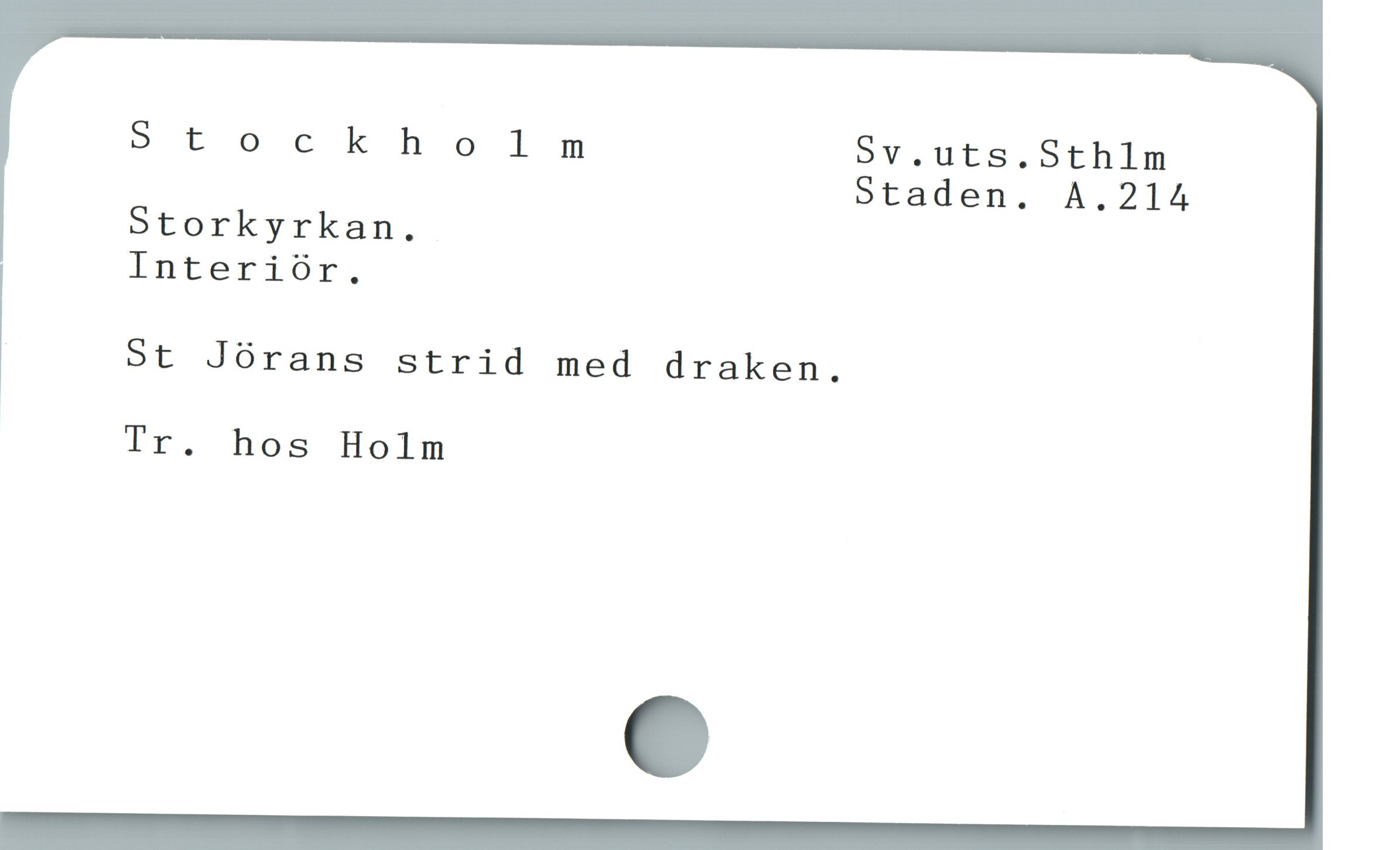  Stockho!lmnm 5Sv.uts.Sthlm
5Staden. A.214
Storkyrkan.
Interióor.
l St Jörans strid med draken.
Tr. hos Holm
