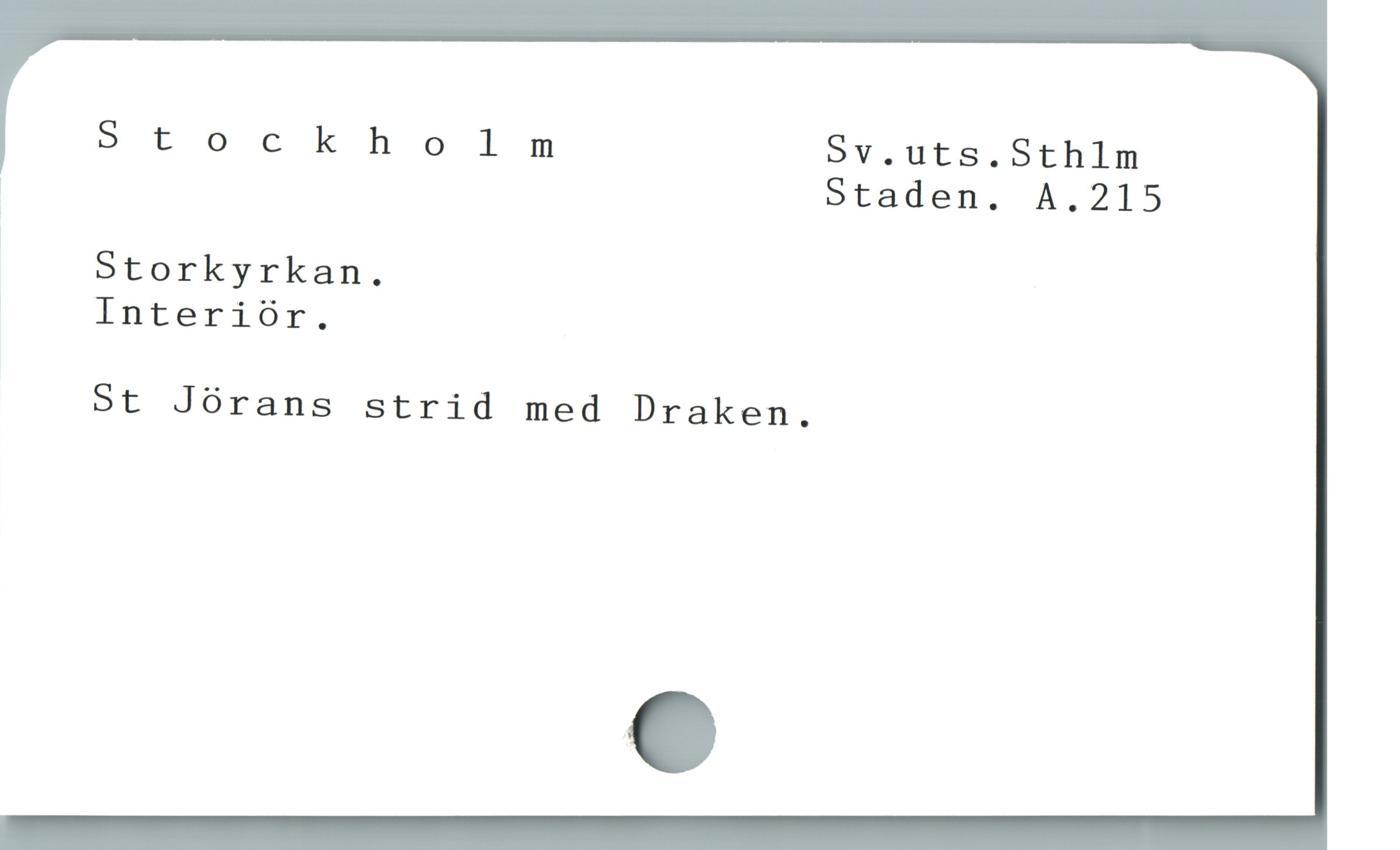  Stockholnm Sv.uts.Sthlm
y Staden. A.215
* Storkyrkan.
| Interiór.

St Jórans strid med Draken.
