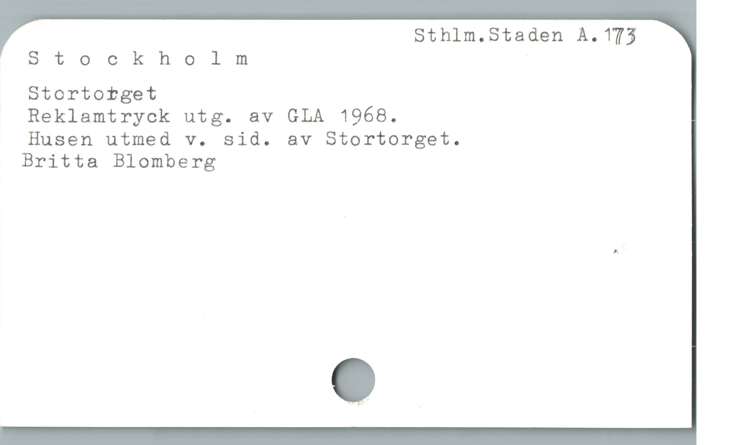  Sthlm.Staden A. 173
Stockholm
Stortortget
Reklamtryck utg. av GLA 1968.
Husen utmed v. sid. av Stortorget.
Britta Blomberg

