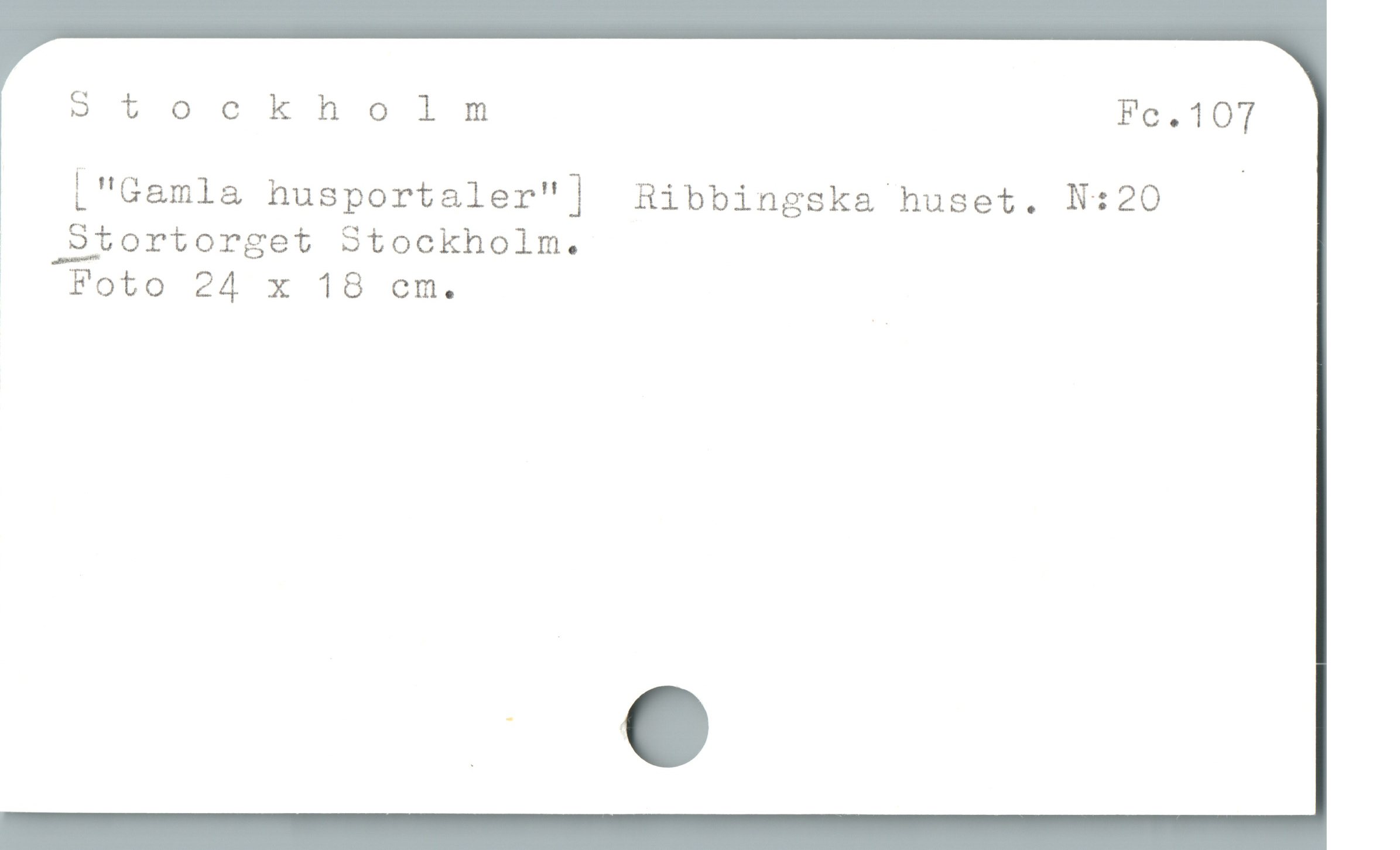  St ockholm Fo,107
| 'Gamla husportaler"| Ribbingska huset. N:20 |
ï Stortorget Stockhoim.
| Foto 24 x 18 em.
