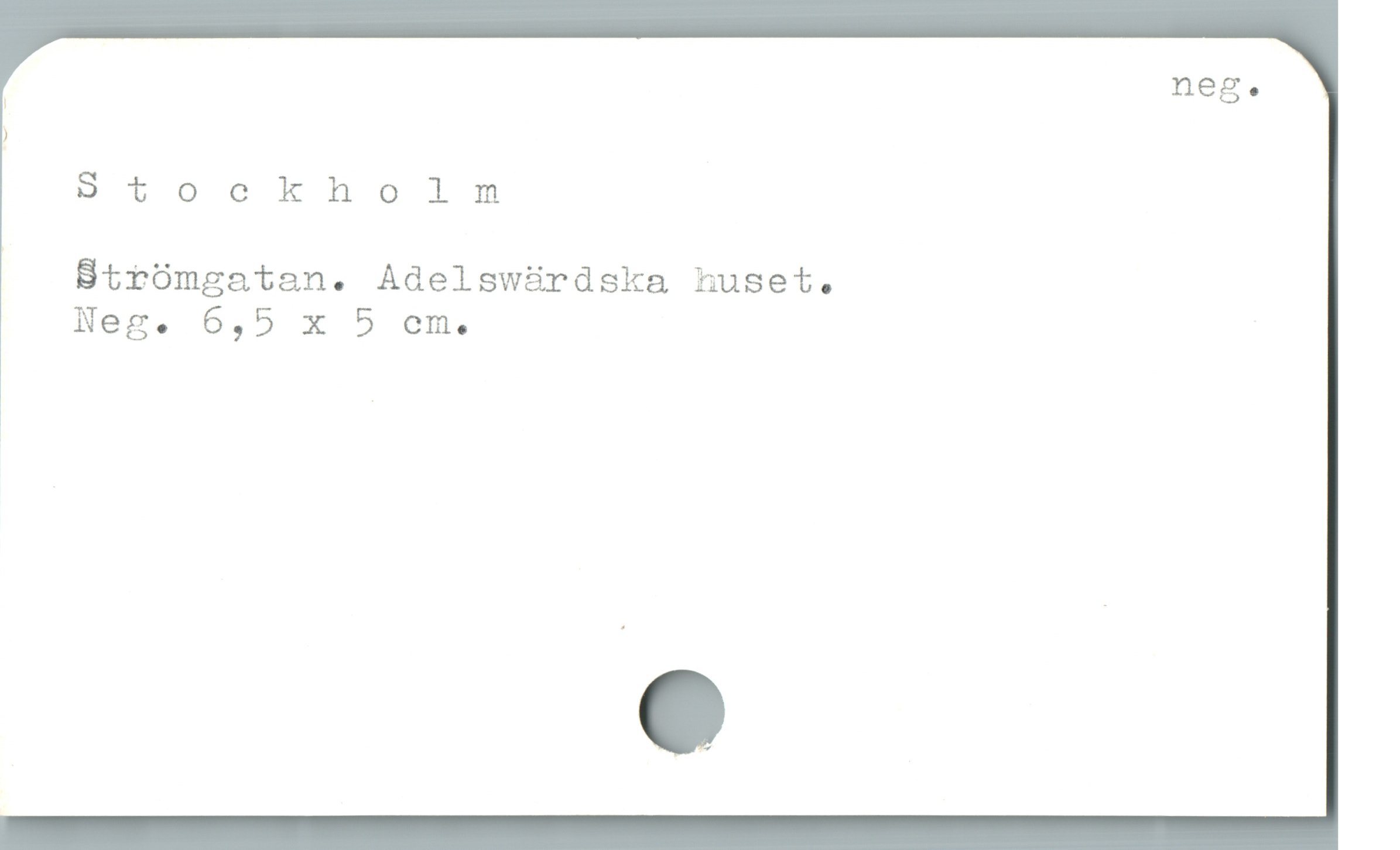  | neg.
)
9toockholnmnm
Strómgatan. Adelswardska huset.
Neg. 6,5 x 5 om.
w

