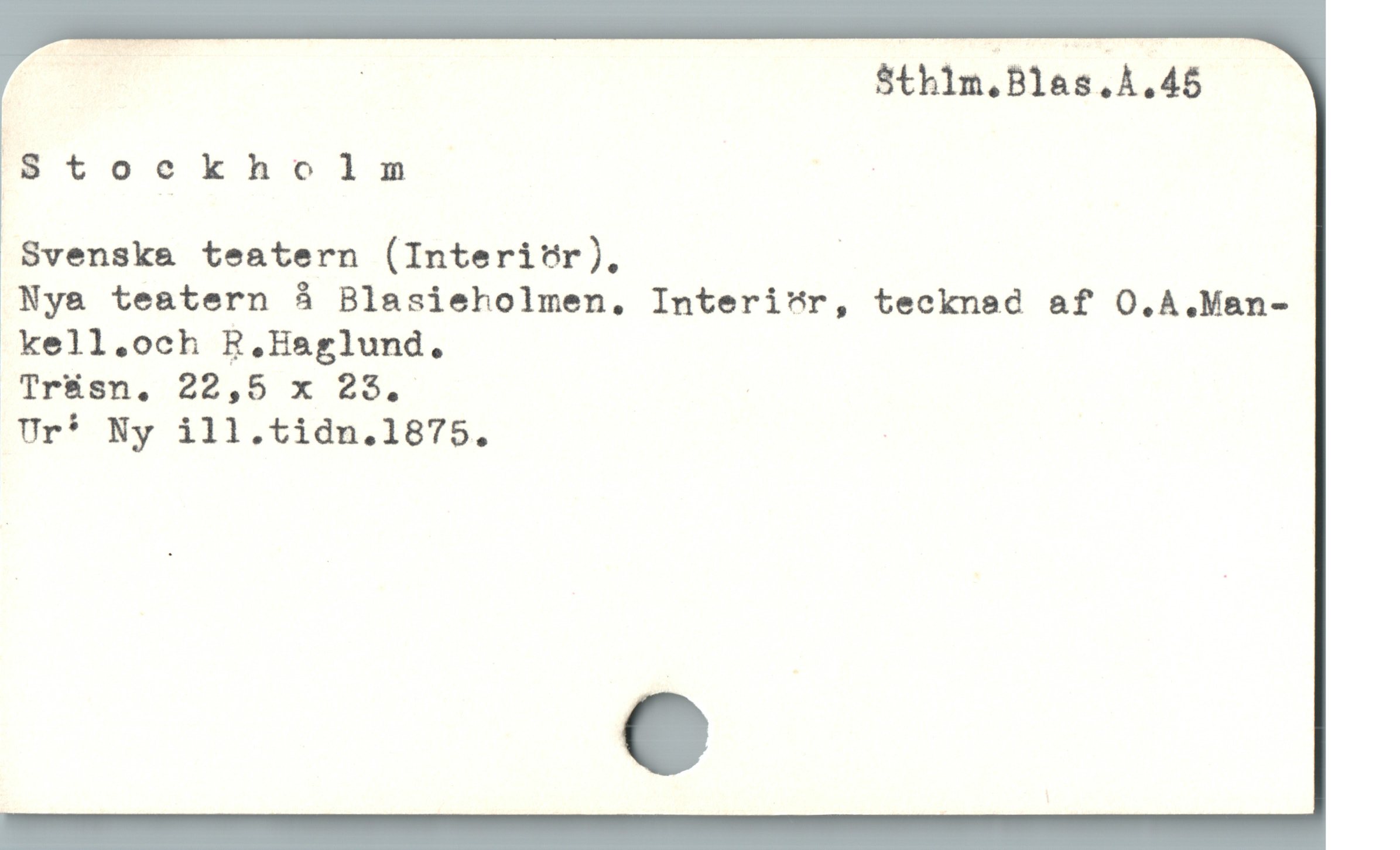  | - Sthlm.Blas.Å.45
$Sto ckholm |
Svensk& teatern (Interi'r), :
Nya teatern å Blasieholmen,. Interi^r, teckned af O.A.Man-
kell.och B.Haglund.
Trüsn. 22,5 x 25$.
Ur* Ny ill.tidn.1875. |
