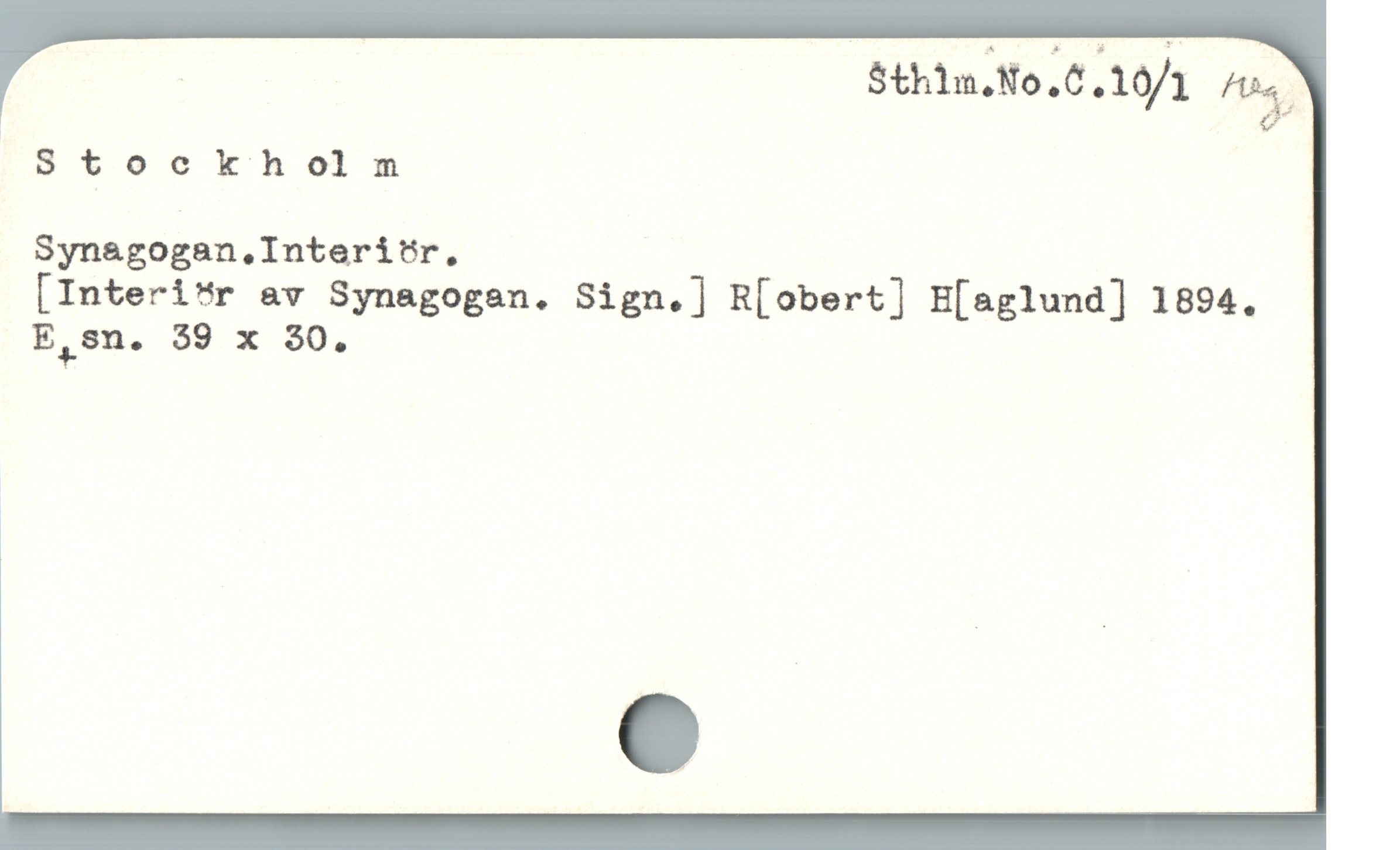  _ Sthim.No.C.10/1 Aa
Stockholm
Syn&gogan,Interitr,
[Interi"r av Synagogen. Sign.] R[obert] E[aglund] 1894.
E,sn. 39 x $0.
