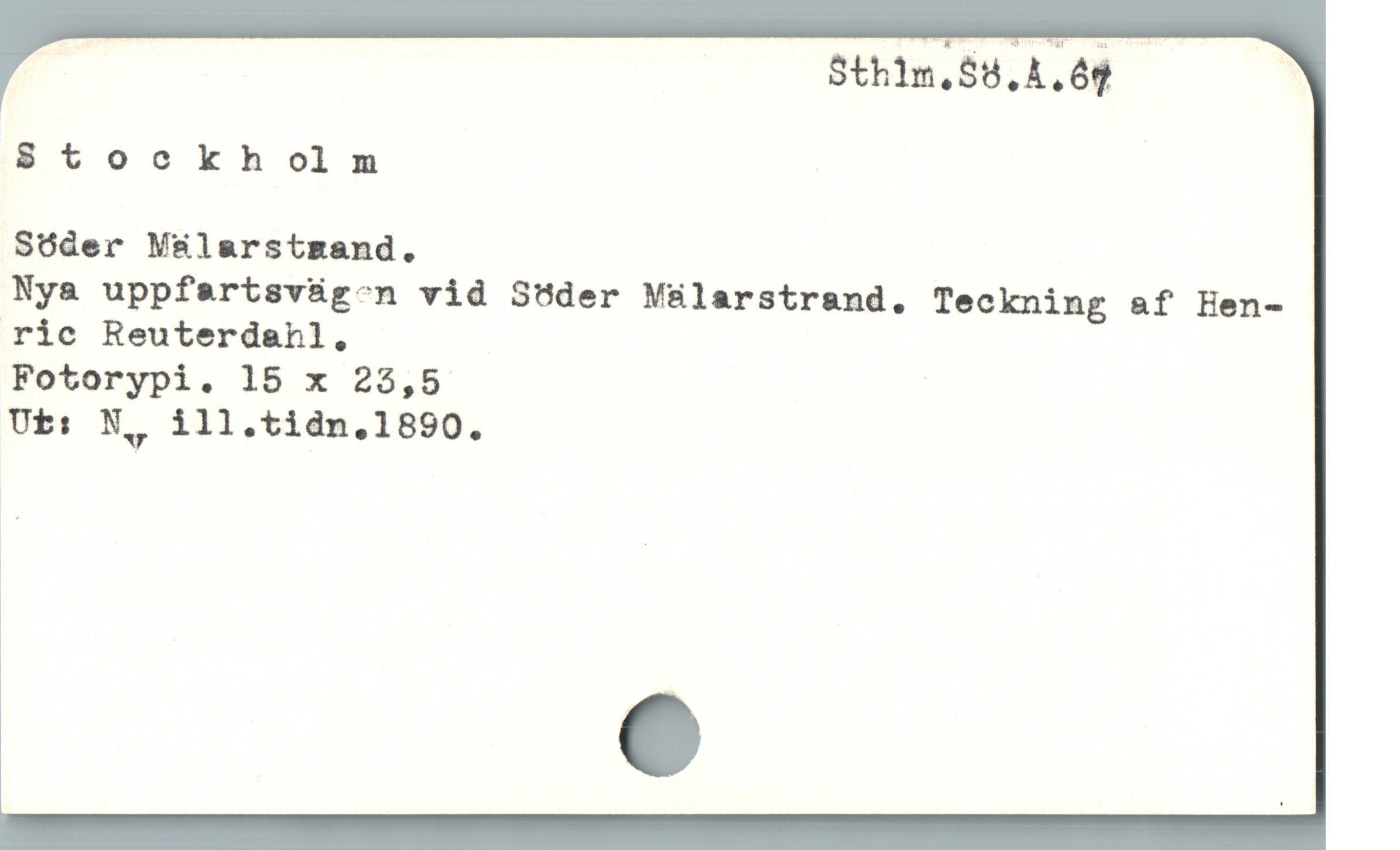  Sthlm.Sö.A.64
Stockholm |
Sóder Mälarstrand.
Nya uppfartsvägen vid Söder Mälarstrand. Teckning af Hen-
ric Reuterdahl,
Fotorypi. 18 x 25,5 |
Ut: Nv ill.tidn.1890.
1 |
