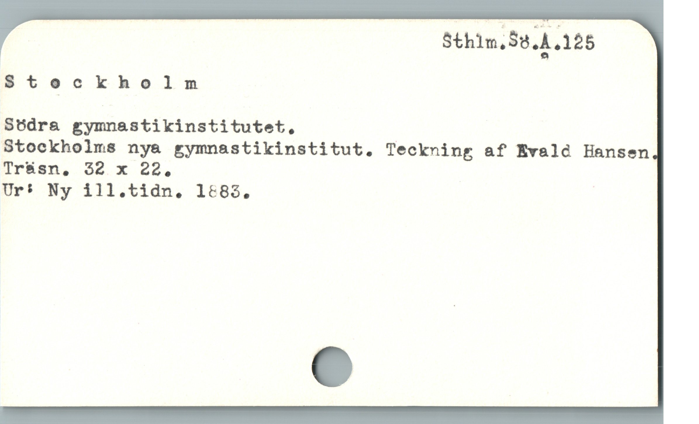  Sthim.S8.A.125
Stockholm
Södra gymnastikinstitutet,
Stockholms nya gymnastikinstitut. Teckning af Evald Hansen
Träsn, 32 x 22.
