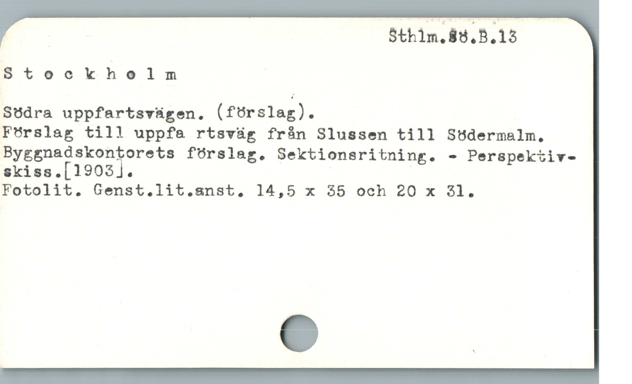  ! Sthim.8ö.B.13
Stockholnm

Södra uppfartsvägen. (förslag).

Förslag till uppfa rtsväg från Slussen till Södermalm,.
Byggnadskontorets förslag., Sektionsritning. - Perspektiv-
skiss.[1903]. |

Fotolit. Genst.lit.senst, 14,5 x 35 och 20 x $1.
