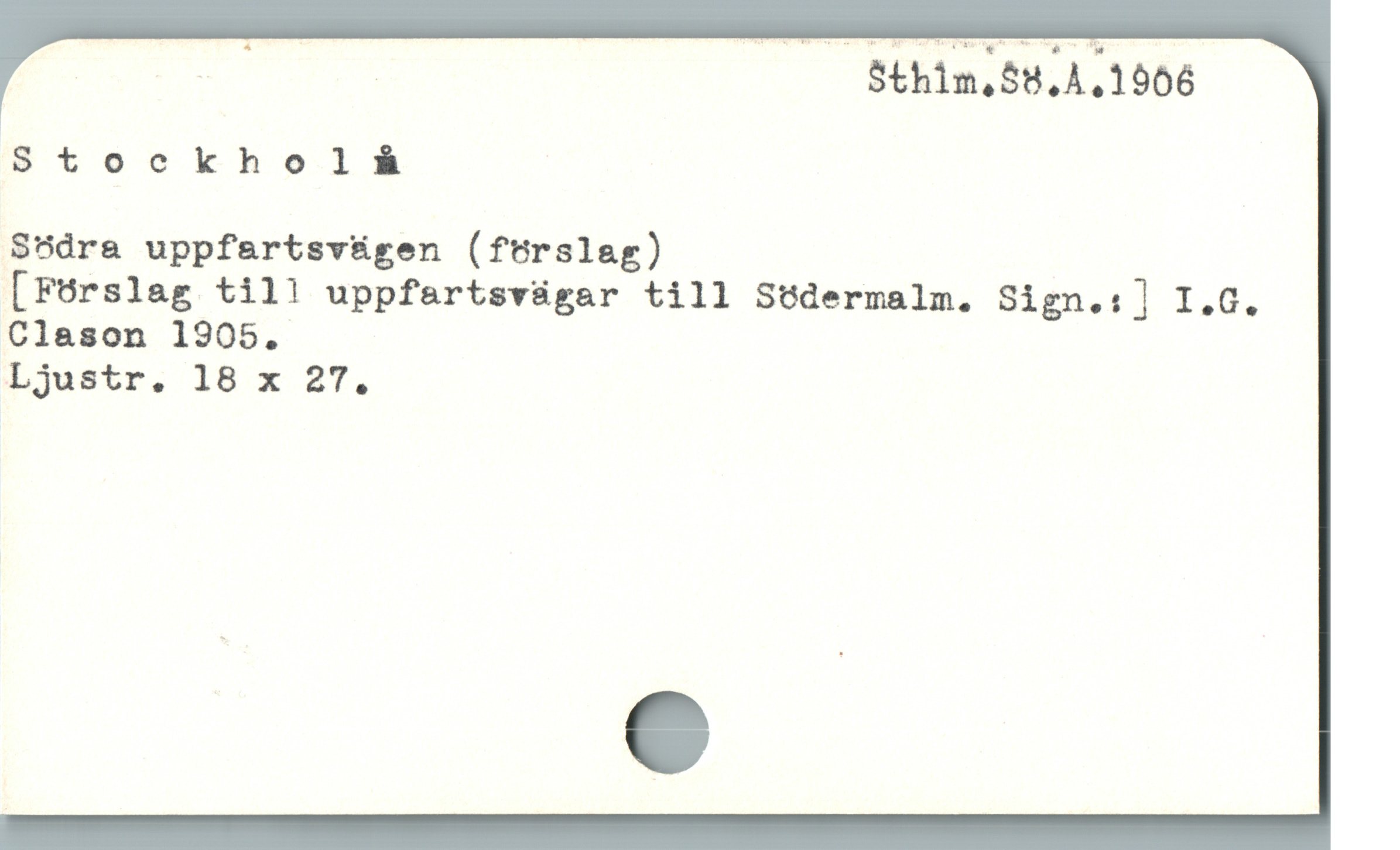  TE S5th1n,$5,1,1906
Stockhollhdá
Södra uppfartsv&gen (ftrslag)
[Förslag till uppfartsvägar till Stüdermalm. Sign.:] I.C.
Clason 1905.
Ljustr. 18 x 27.
