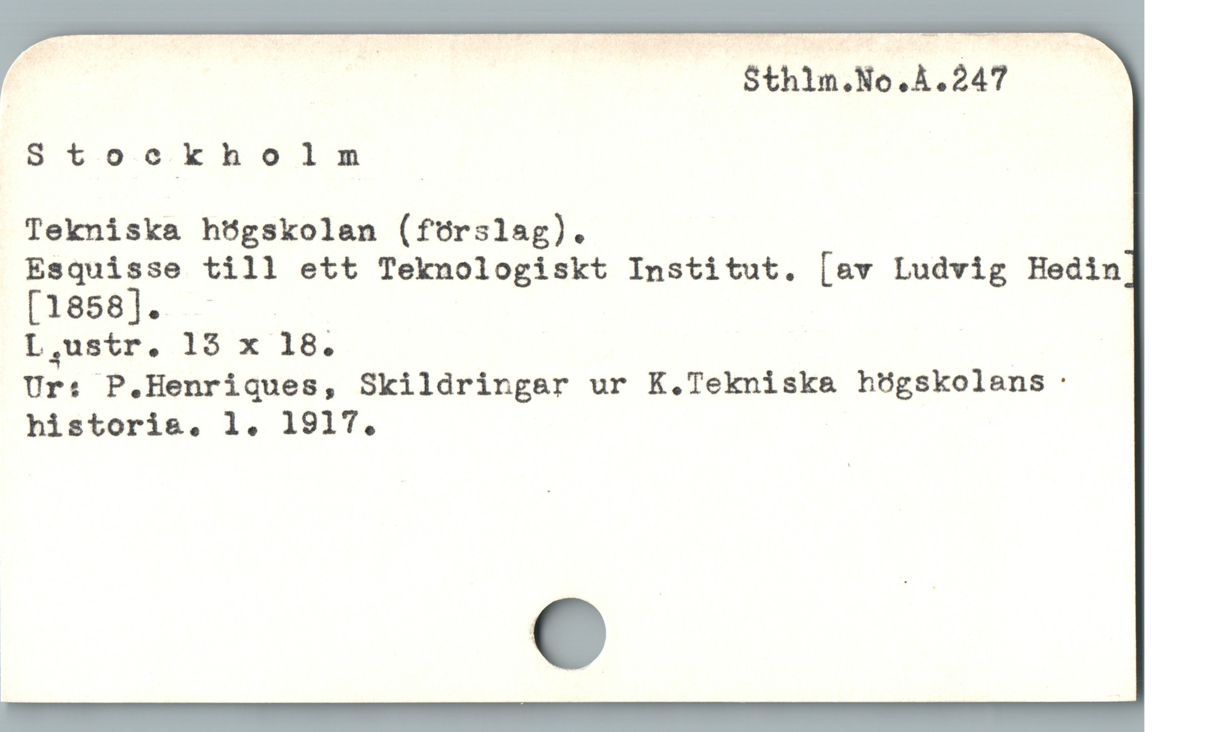  Stookholm oc
Tekniska högskolan (förslag).
Esquisse till ett Teknologiskt Institut. [av Ludvig Hedin
[1858]. -
L,ustr. 15 x 18.
Ur: P.Henriques, Skildringer ur K.Tekniska& högskolans -:
historis. l. 1917.
m e
