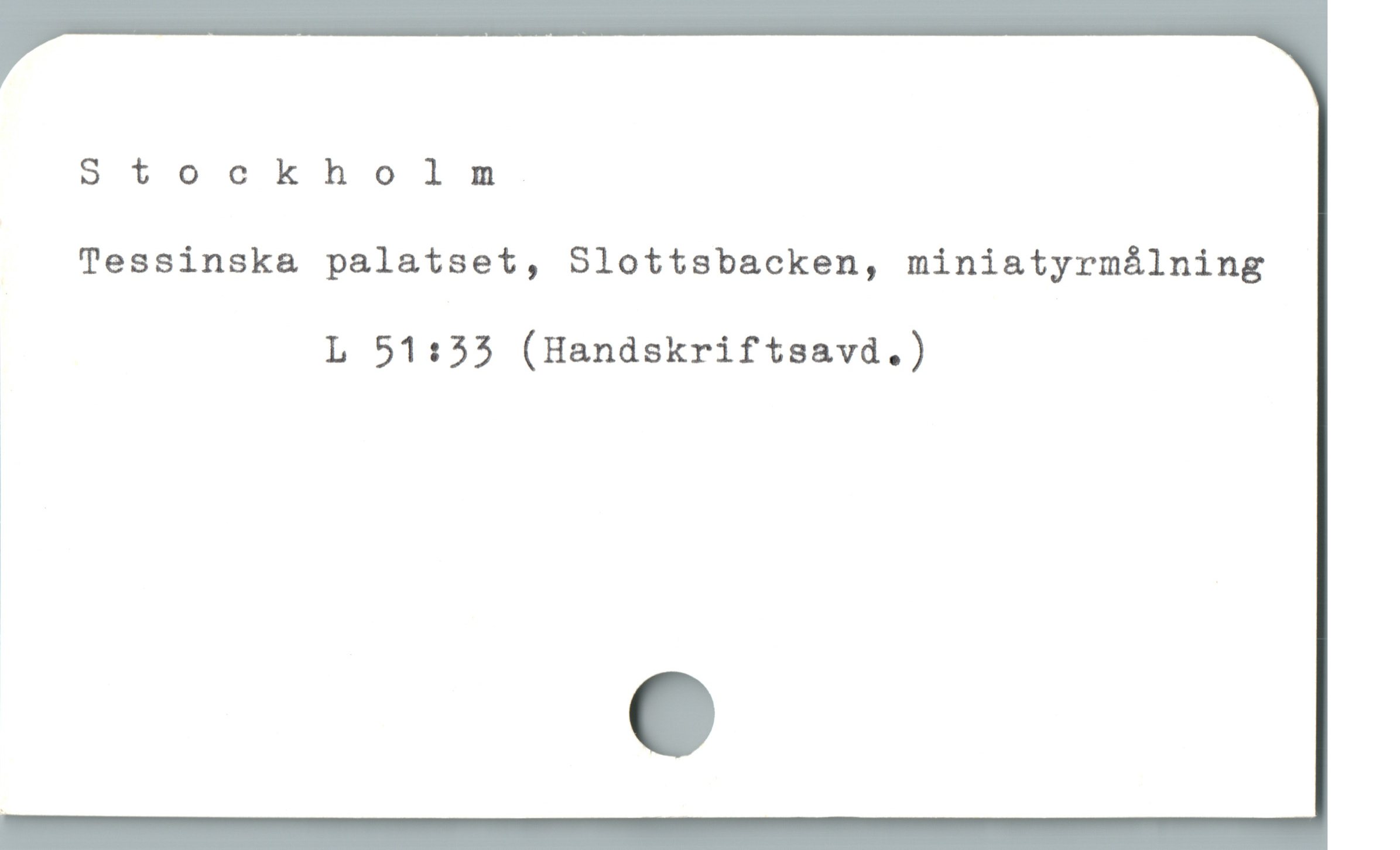  Stockholmnm
Tessinsk& palatset, Slottsbacken, miniatyrmálning
L 51:33 (Handskriftsavd.)
