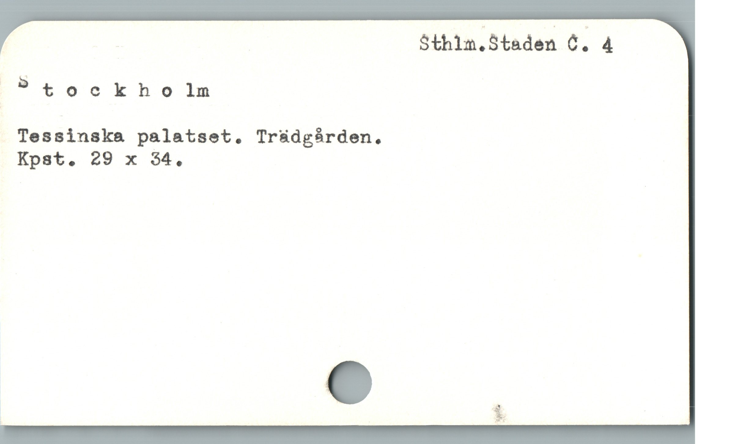  . Sthlm.Staden C. 4
S toc kho lm
Tessinska palatset. Tr&üdgàrden,
Kpst. 29 x $4.
a e
