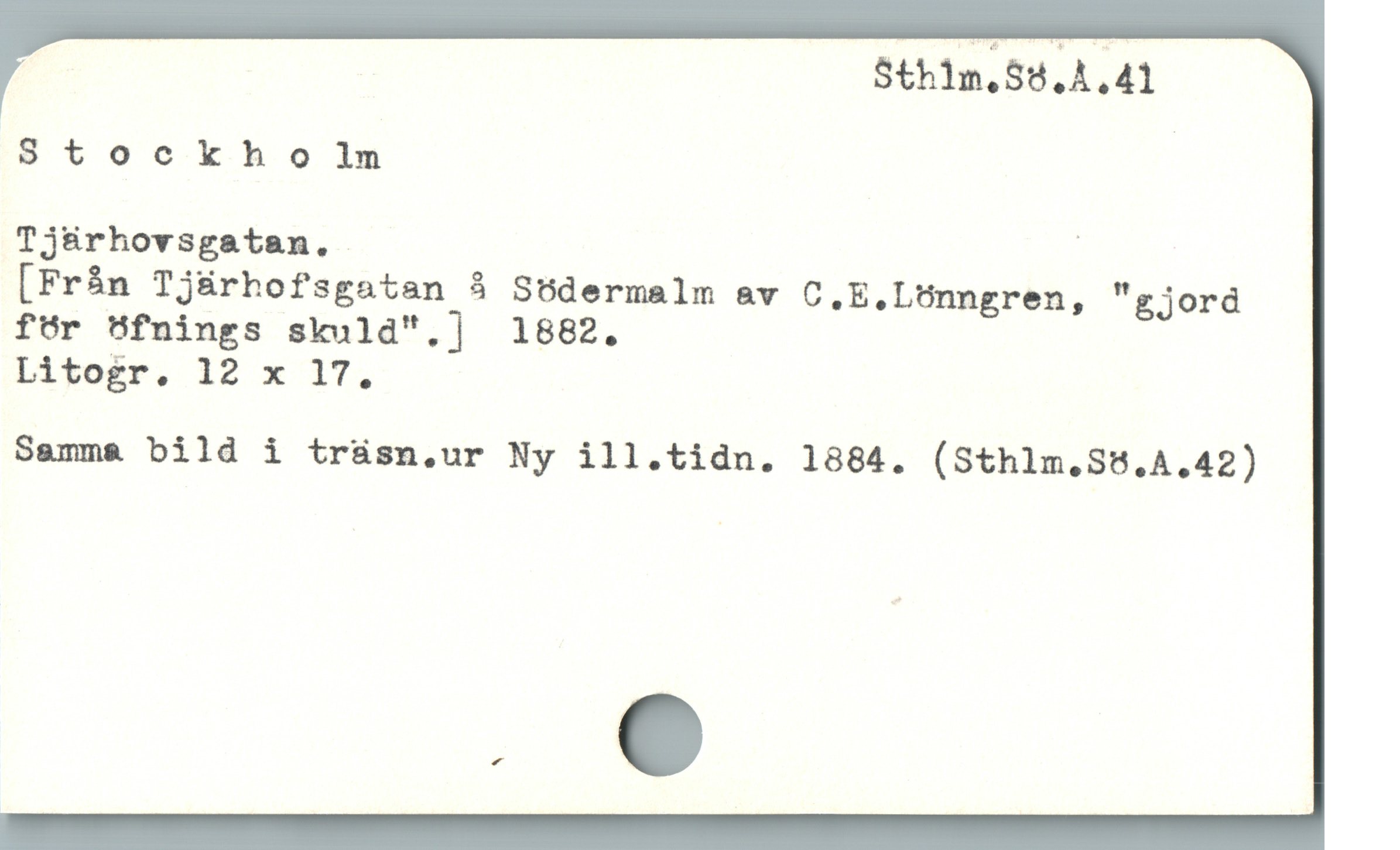  Sthlm.Sö.A.41
Stockholm
Tjärhovsgatan. |
[Frán Tj&ürhofsgatan å Stdermalm av C.E.LUnngren, "gjord
för Wfnings skuld".] 1882.
Litogr. 12 x 1T.
Samma bild i trüsn.ur Ny ill.tidn. 1884. (Sthlm.SU.4.42)
