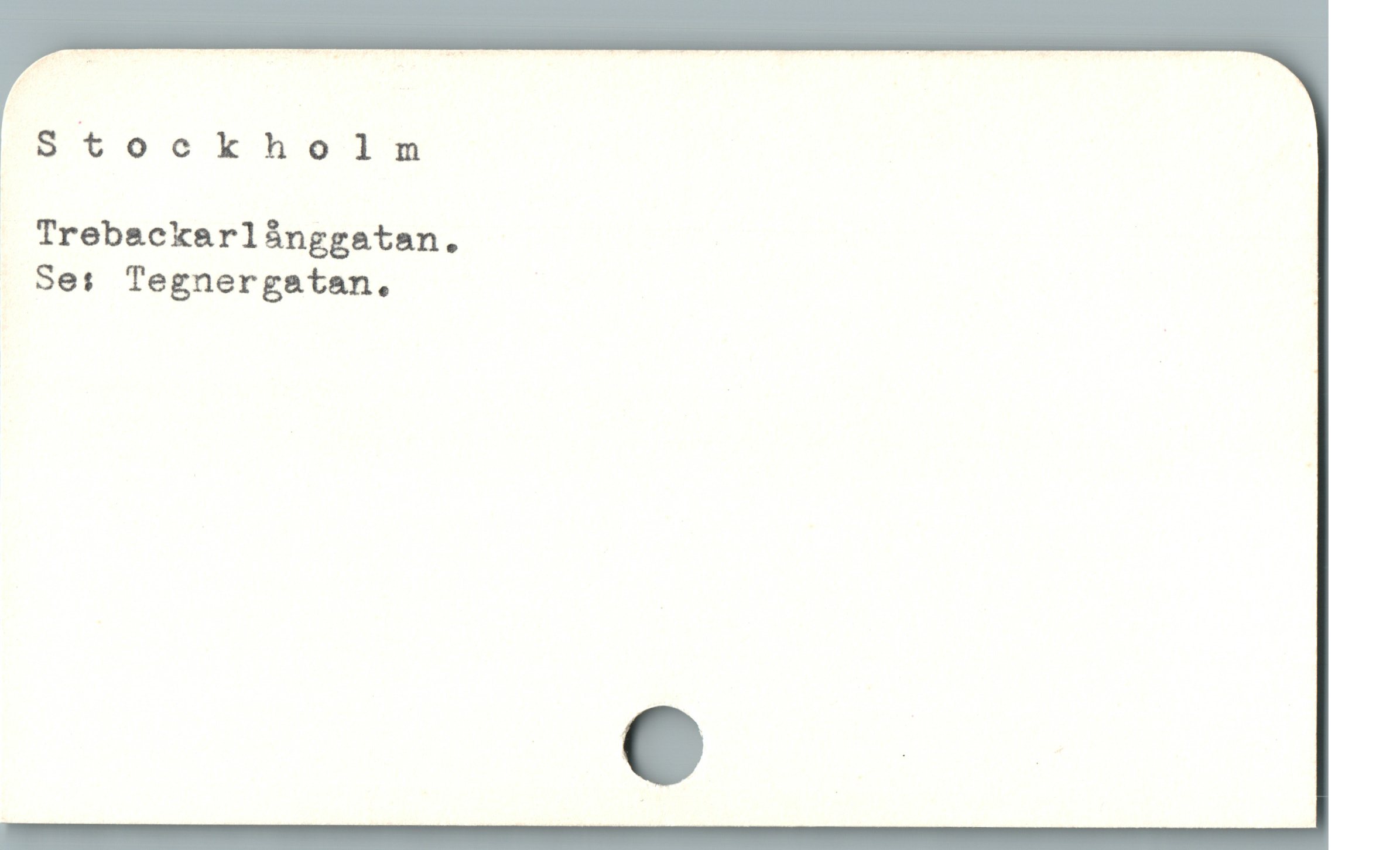  Stookholm
Trebackarlánggatan.
Ses Tegnergatan.
