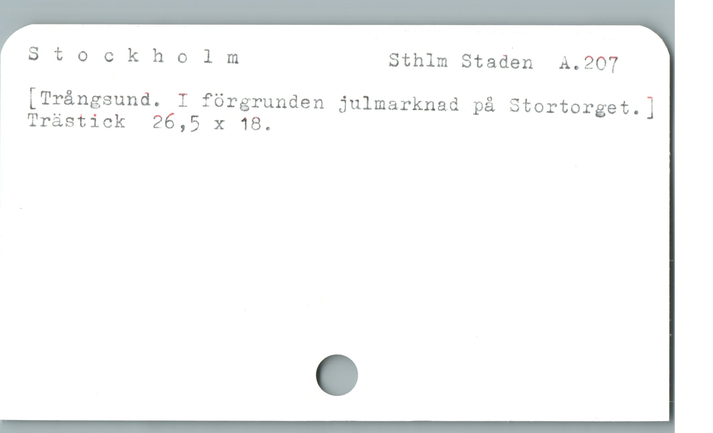  Stockholnm Sthlm Staden  à.207
[Trángsund. I fórgrunden julmarknad pà Stortorget.]
. Tràstick  26,5 x 418.
