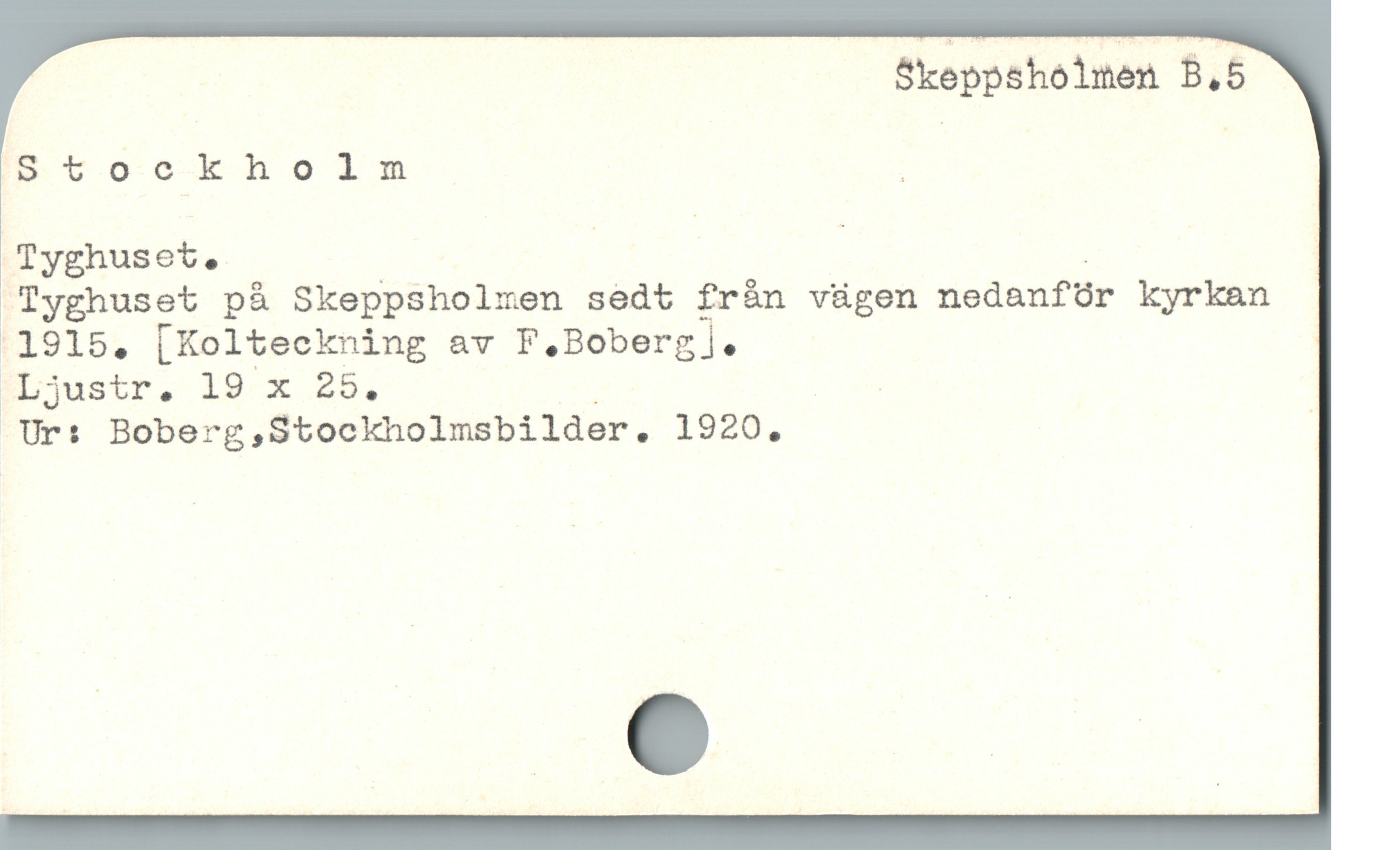  Skeppsholmen B.5
Stockholm ;
Tyghuset. | | .
Tyghuset pà Skeppsholmen sedt från vügen nedanfür kyrkan
.1915, [Kolteckning av F.Bobergj.
Wjustr. 19 x 25. i |
Ur: Boberg,Stockholmsbilder. 1920. i
