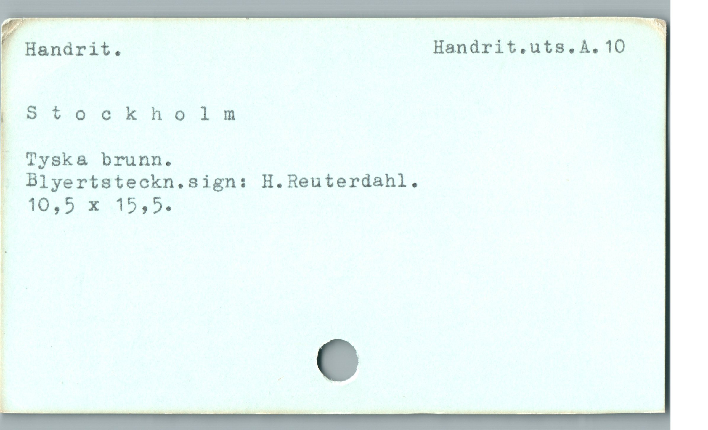  POr ——
d Handrit. Handrit.uts.A.10 |
bo5 1080khool1n3

^ Tyska brunn.

« Blyertsteckn.sign: H.Reuterdahl.

f 10,5 * .15,55

k

1

;
