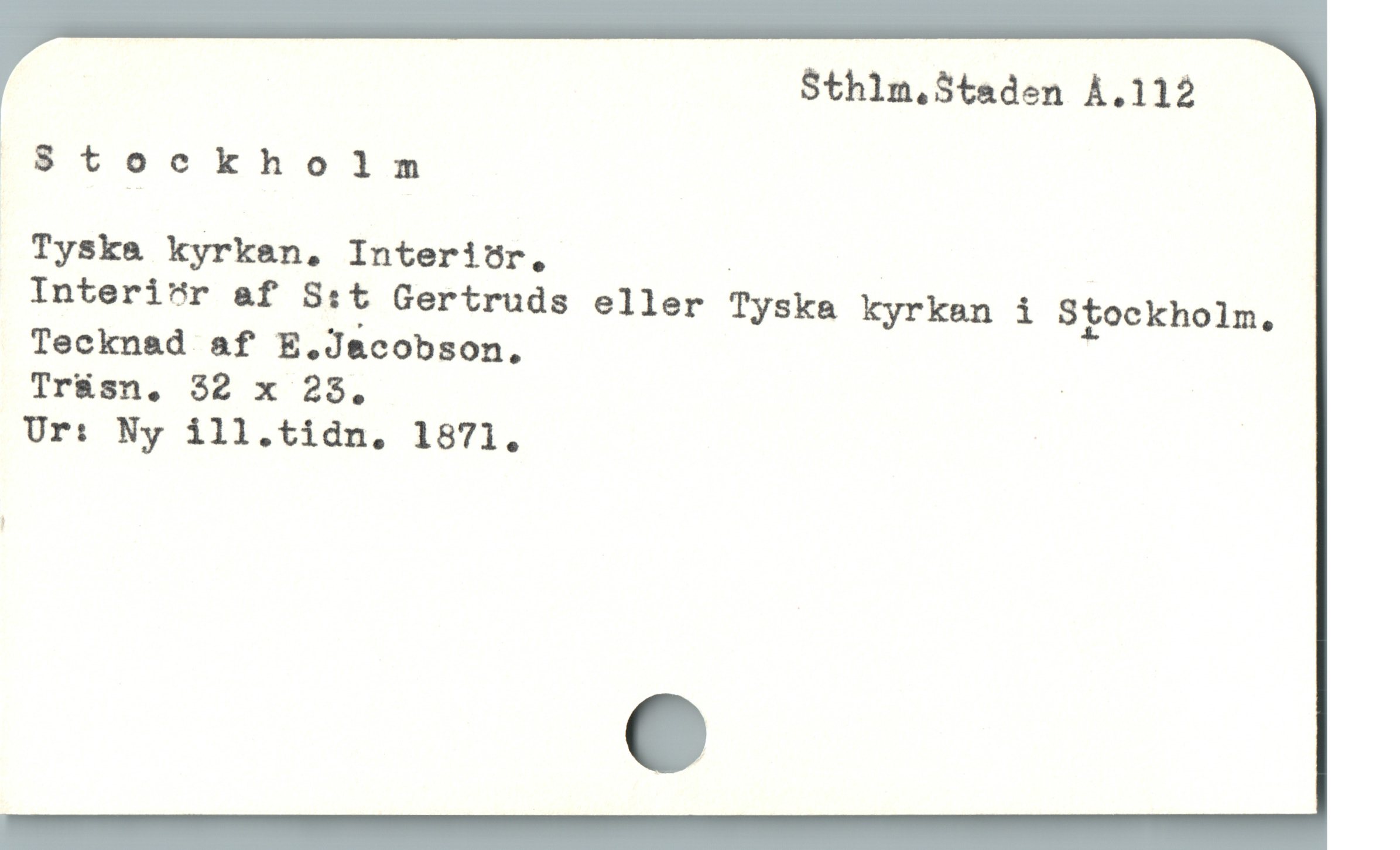  Sthlm.Staden A.112
Stockholnm
Tyska kyrken, Interitr, |
Interi"^r af S:t Gertruds eller Tyska kyrkan i Stockholm,
Tecknad af E,.Jacobson.
TIr&sn. 32 x 23, |
Ur: Ny ill.tidn. 1871.
