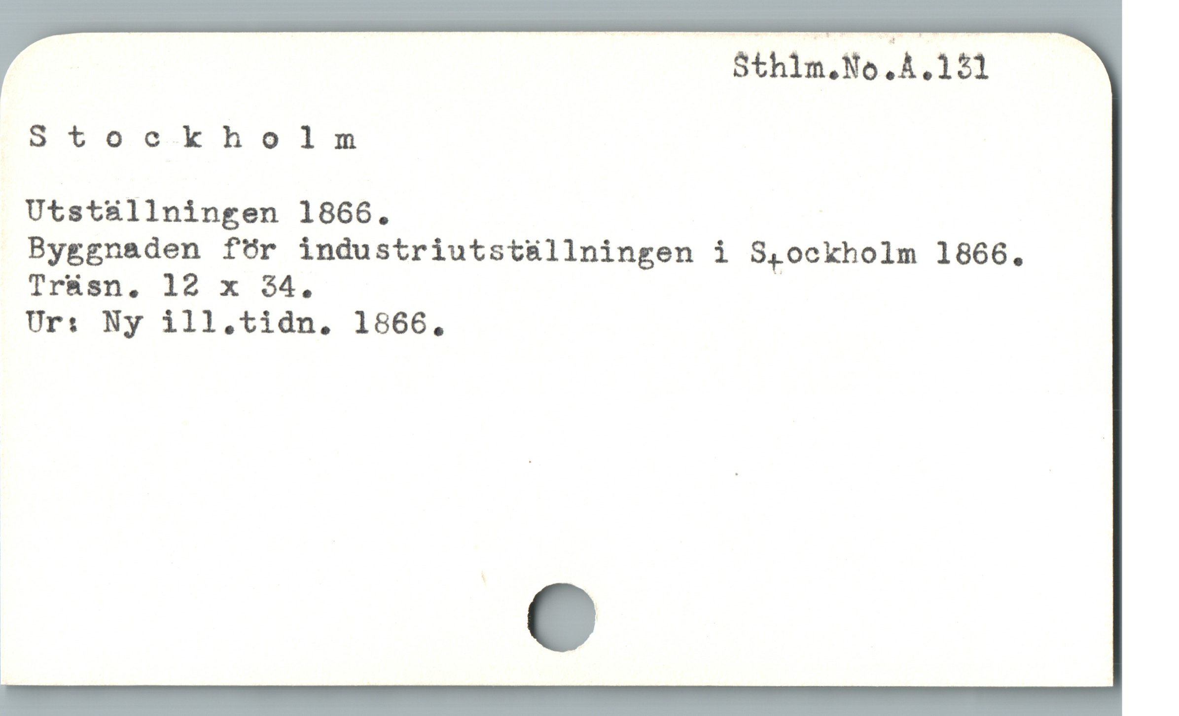  Sthilm.No.A.131
Stockholm
Utst&llningen 1866.
Byggnaden för industriutst&üllningen i S,ockholm 1866.
TrBüsn. 12 x 34.
Ur: Ny ill.tidn. 1866.
