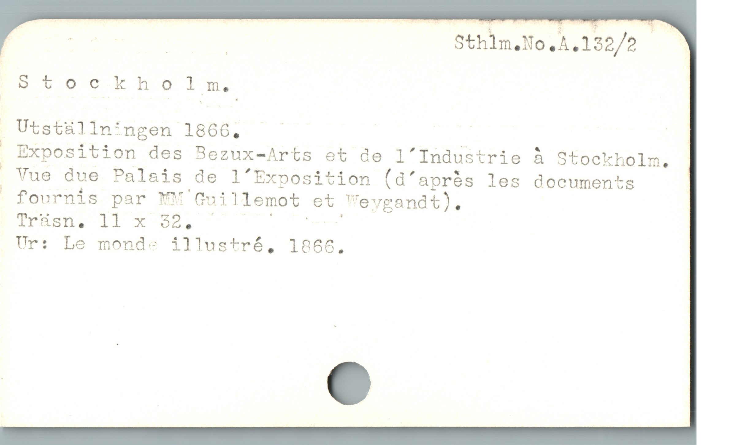  ii MM Sthlm,No,A,132/2 — '
Stockholm,
. Utst&ülln!ngen 18606, | ]
" Exposition des Bezux-Arts et de l'Industrie å Stockholm,
 Vue due Palais de l'Exposition (d'aprós les doeuments
- fournis par FM Guillemot et Weygandt).
Irbkond, l X*X d0: - L here
Ur: Le monde illustré, 1866,
