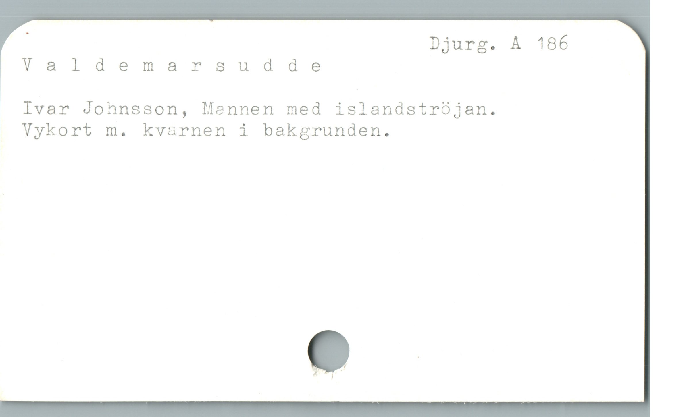  | Djurg. A 186
Valdemarsudde

Ivar Johnsson, Mennen med islandstróOjan.
Vykort m. kvarnen i bakgrunden.
