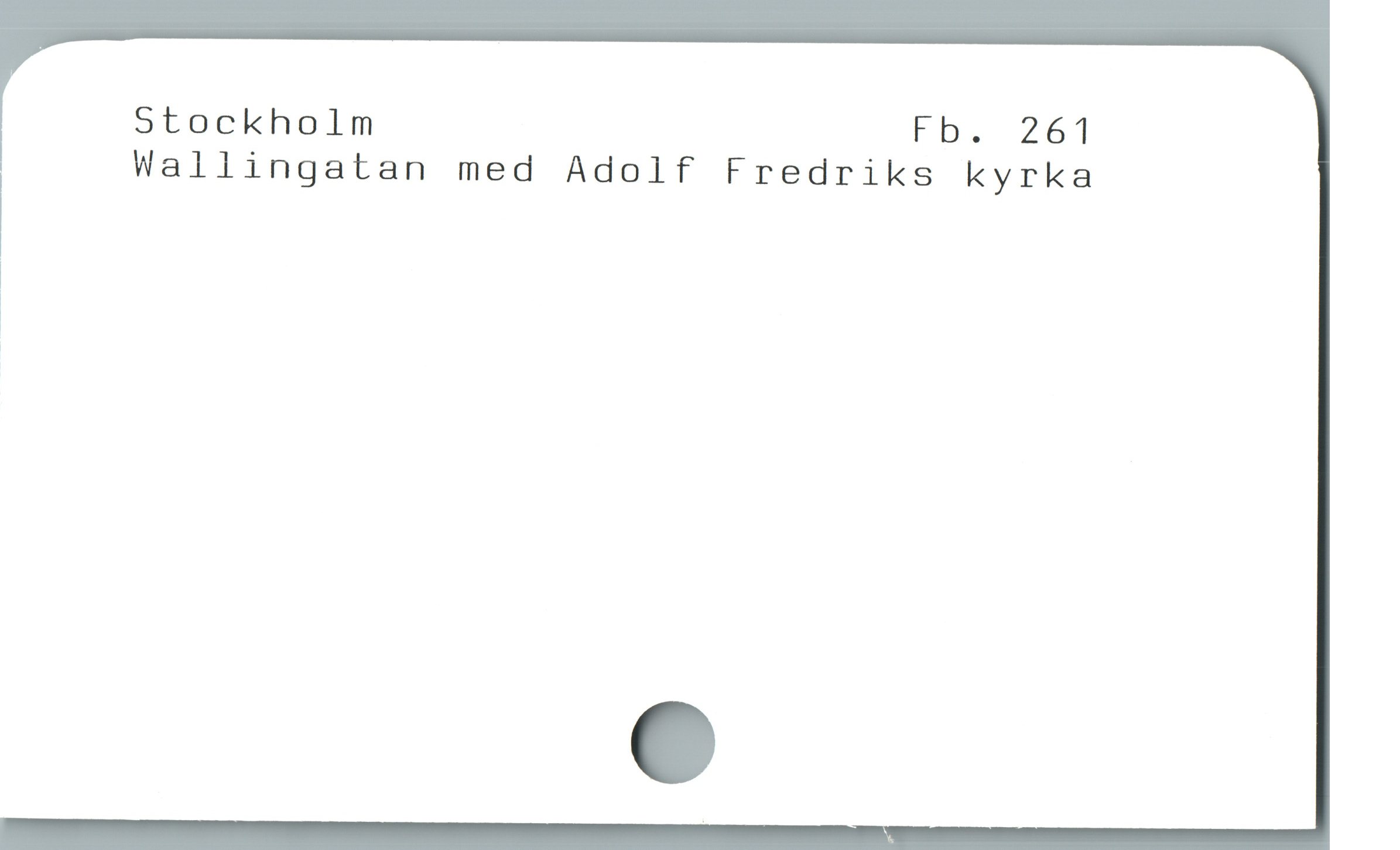  Stockholm Fb. 261
' Wallingatan med Adolf Fredriks kyrka
1
1
