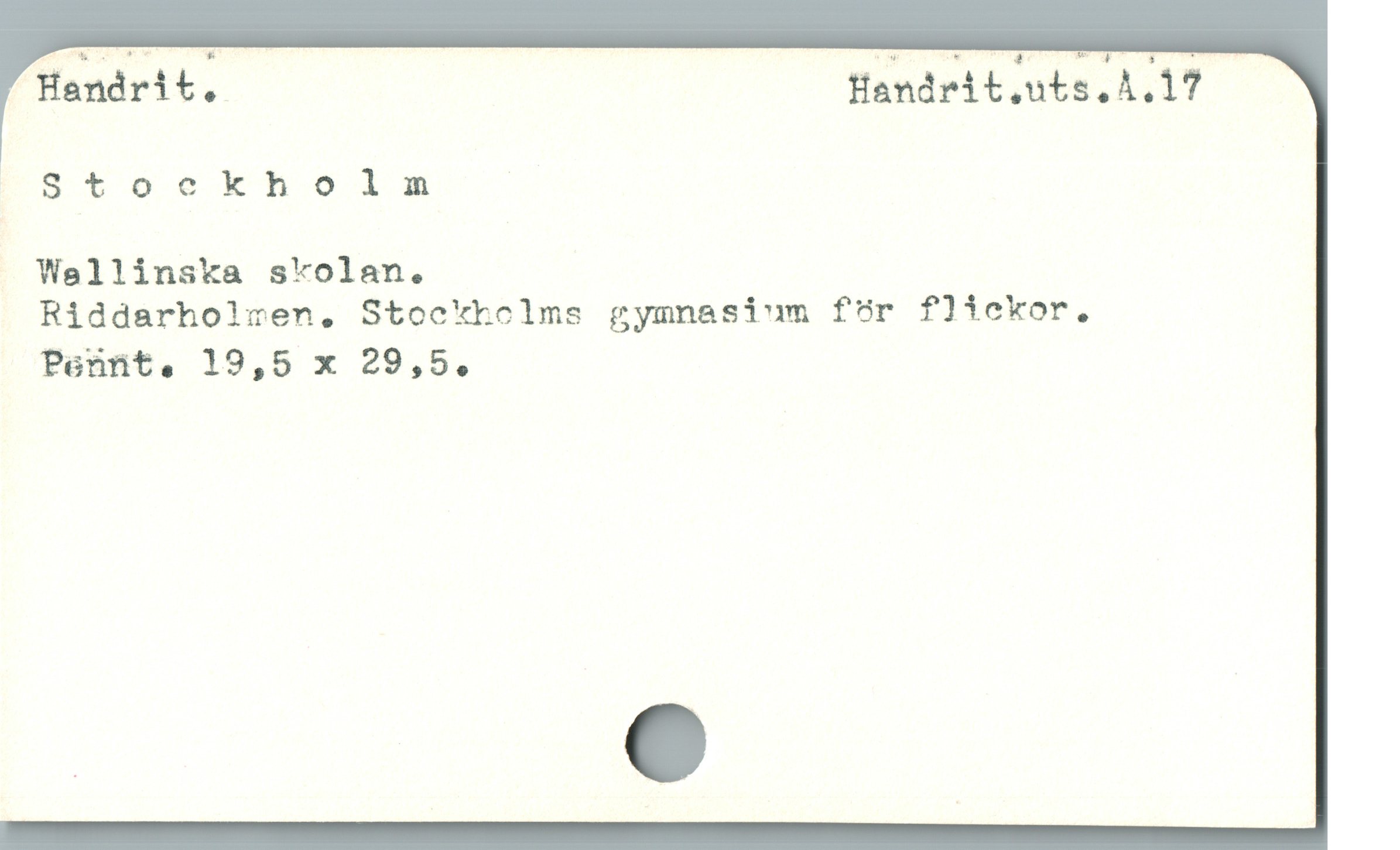  Handrit. flandrit.uts.A.17
U"Btoesekholnm |

Wellinska skolan.

Riddarholcen,. Stockholms gymnasium för flickor.,

Pennt,. 19,5 x 29,5,
