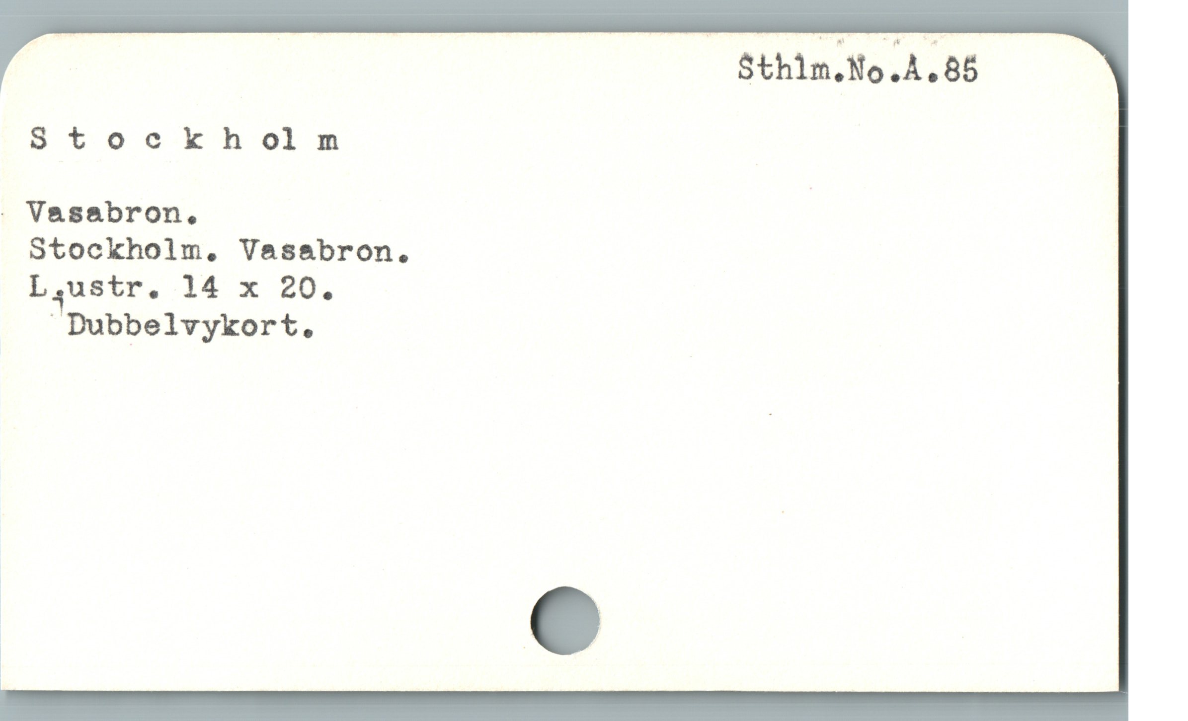  | $thim.No.A.85

8toockholnm
. Vasabron,

Stockholm,. Vassbron.

L1ustr. 14 x 20.

 Dubbelvykort.

C
|
