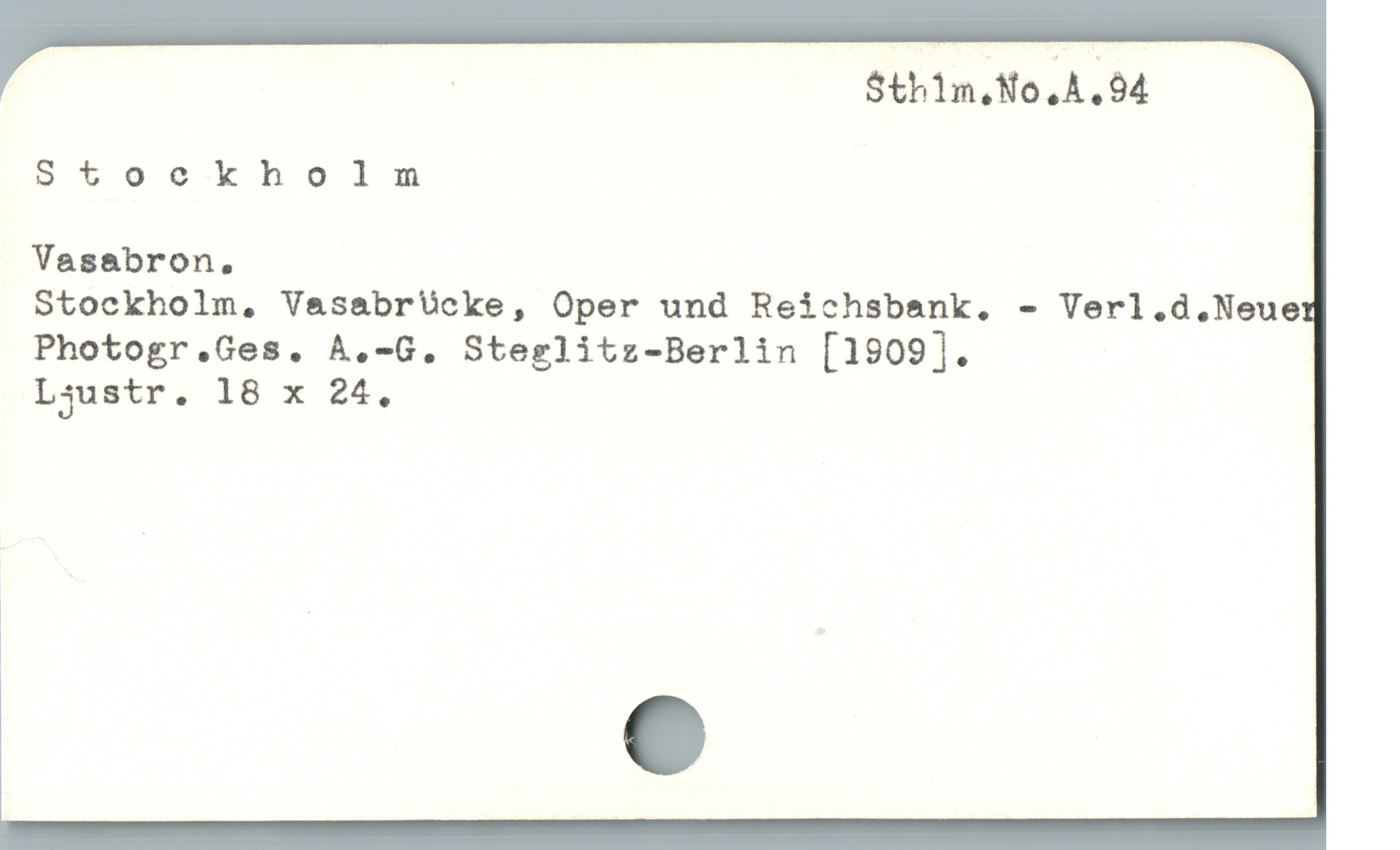  - Sthim.No.A.d4
Stockholm
Vasabron.
Stockholm, V&sabrÜcke, Oper und Reichsbank, - Verl.d.Neue
Photogr.Ges. A.-G. Steglitz-Berlin [1909].
Ljustr. 18 x 24,
