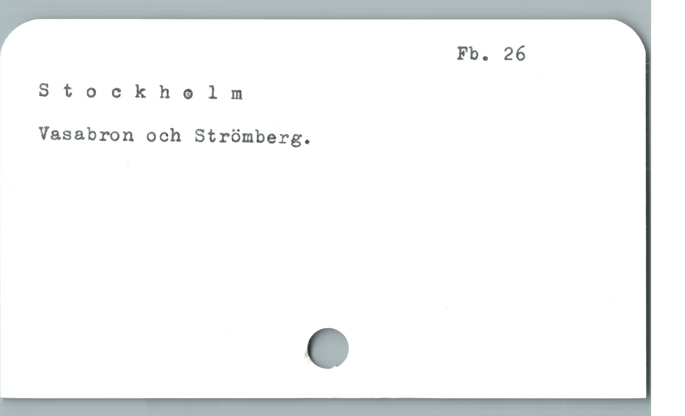  Fb. 26
Stockholnmn
Vasabron och Strómberg.
