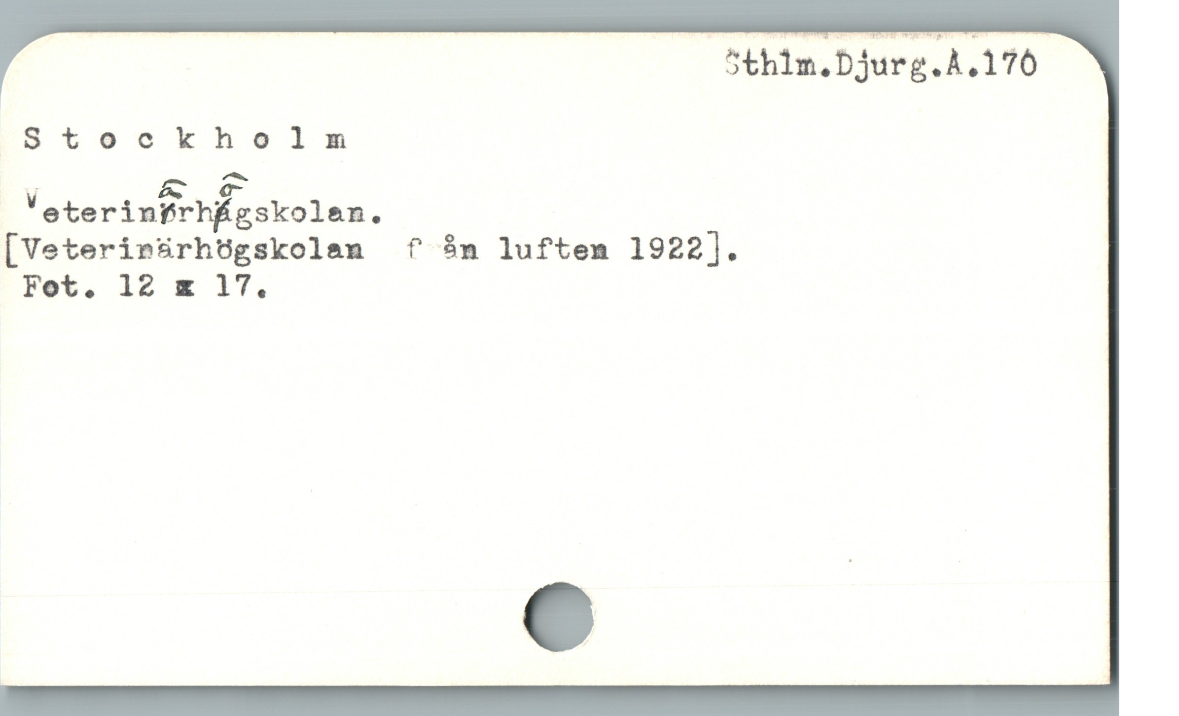  5thlm.Djurg.A.170
Stoockholm
veterin?rhfgskolan .
[Veterinärhögskolan ? $n luften 1922].
Fet. 12 & 17.
