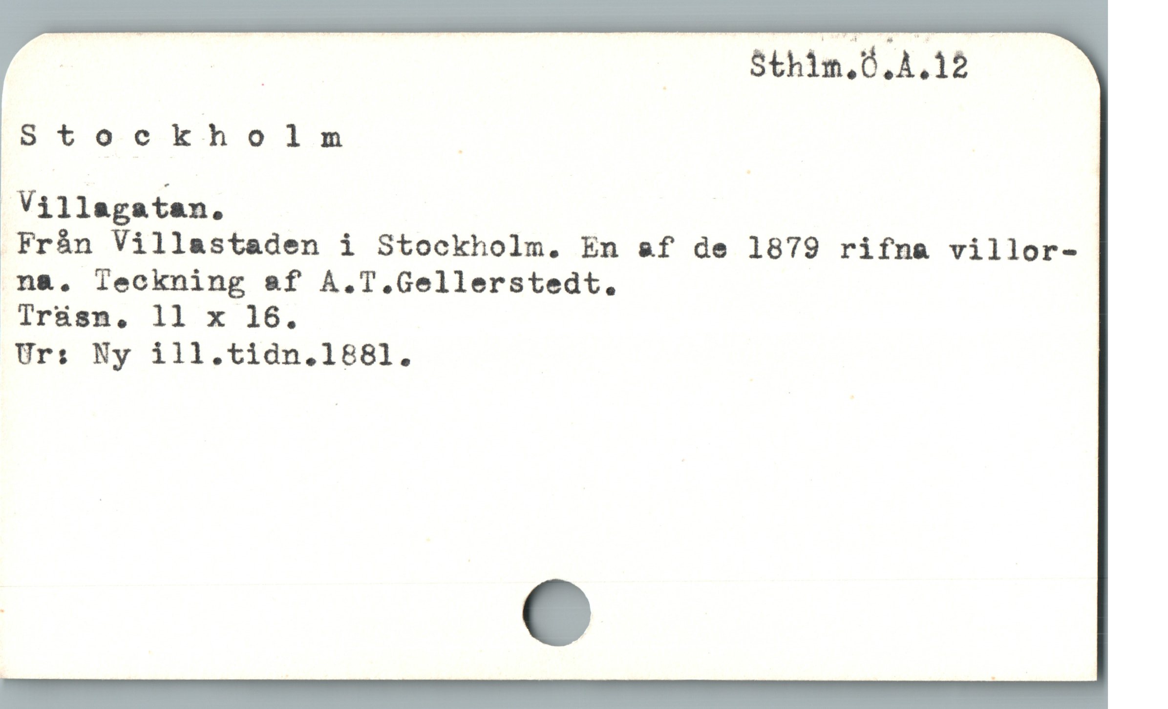  | il ( $thinLÓ.A.12
Stockholnm |
Villagatan.
Från Villastaden i Stockholm. En af de 1879 rifna villor-
na. Teckning &f A.T.Gellerstedt.
Träsn., 11 x 16.
Ur: Ny ill.tidn.1881.
