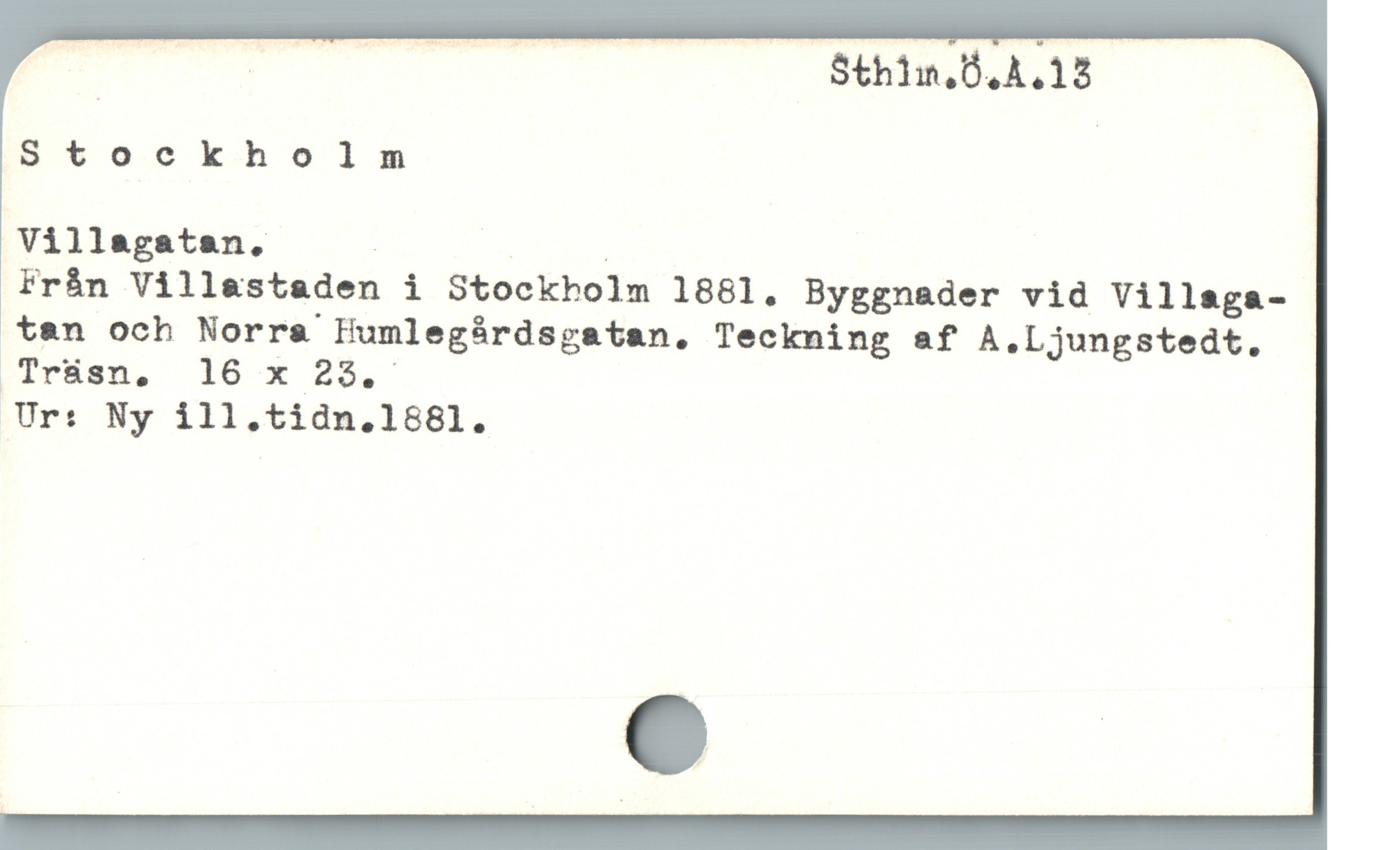  nE MM CC EE
Stockholm |
Villagatan, | .
Från Villastaden i Stockholm 1881. Byggnader vid Villsga-
tan och Norra Humlegárdsgatan, Teckning af A.Ljungstedt.
Trüsn, 16 x 28.
Ur: Ny ill,.tidn.18681.
