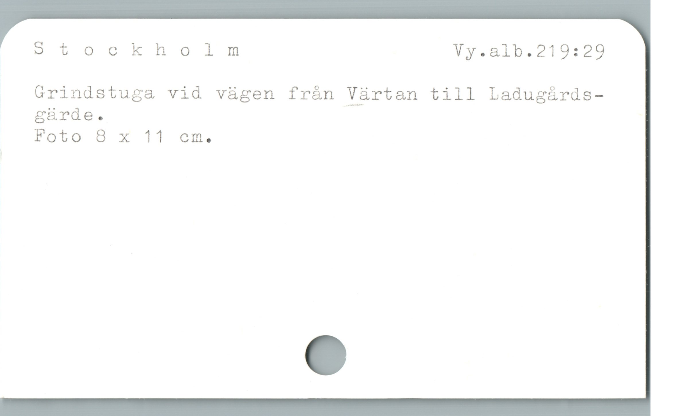  W otockholnmnm Vy.a1b.219:29
Grindstuga vid v&gen frán Vürtan till Ladugárds-
| Foto 8 x 11 cem.
