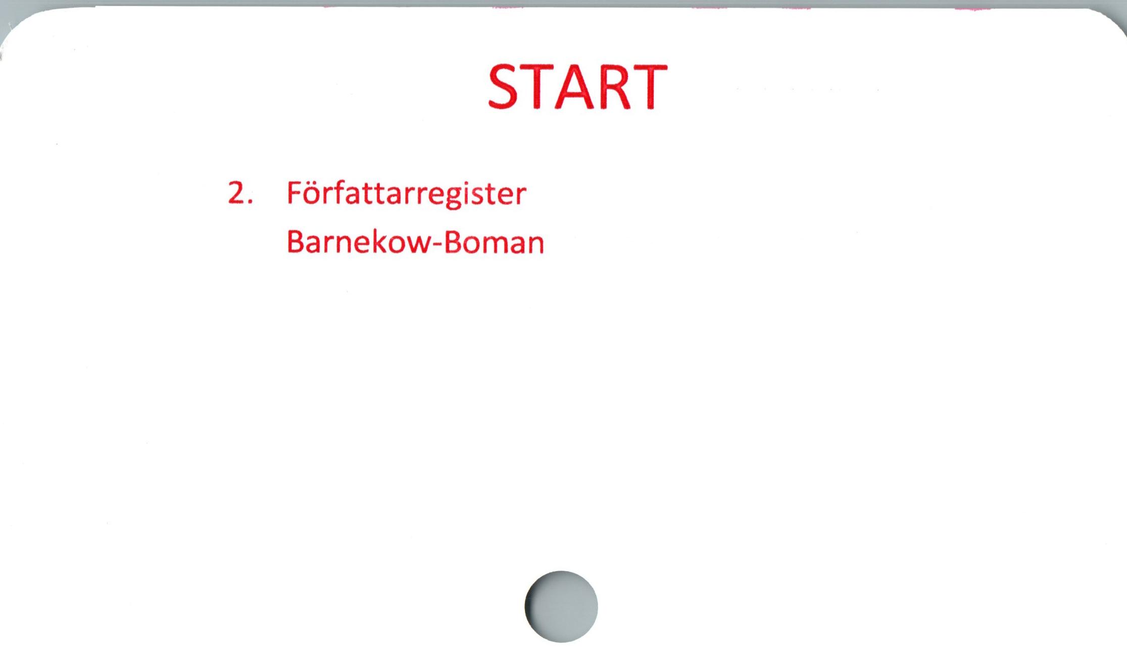  ﻿START

2. Författarregister
Barnekow-Boman