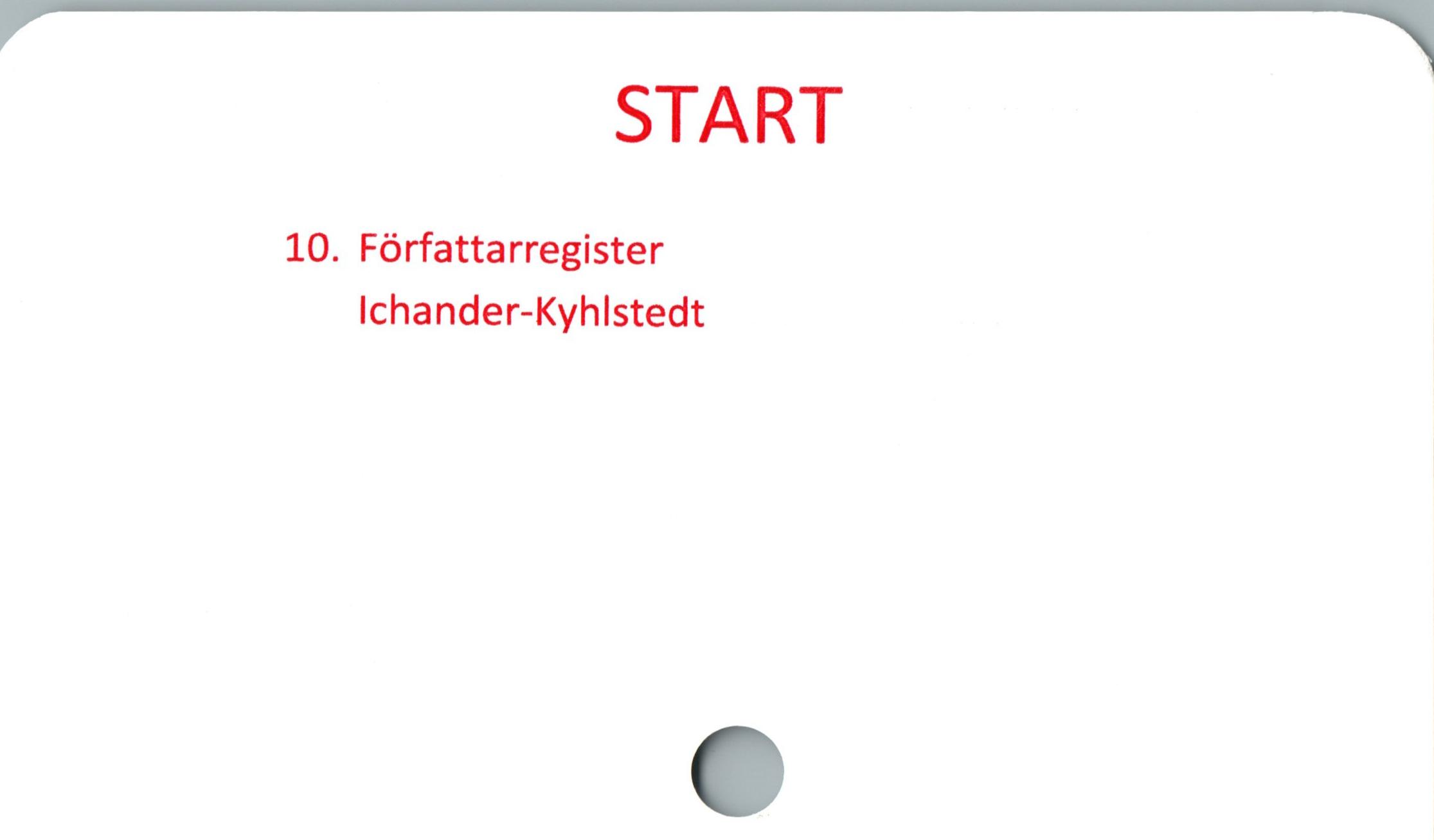  ﻿START

10. Författarregister
Ichander-Kyhlstedt