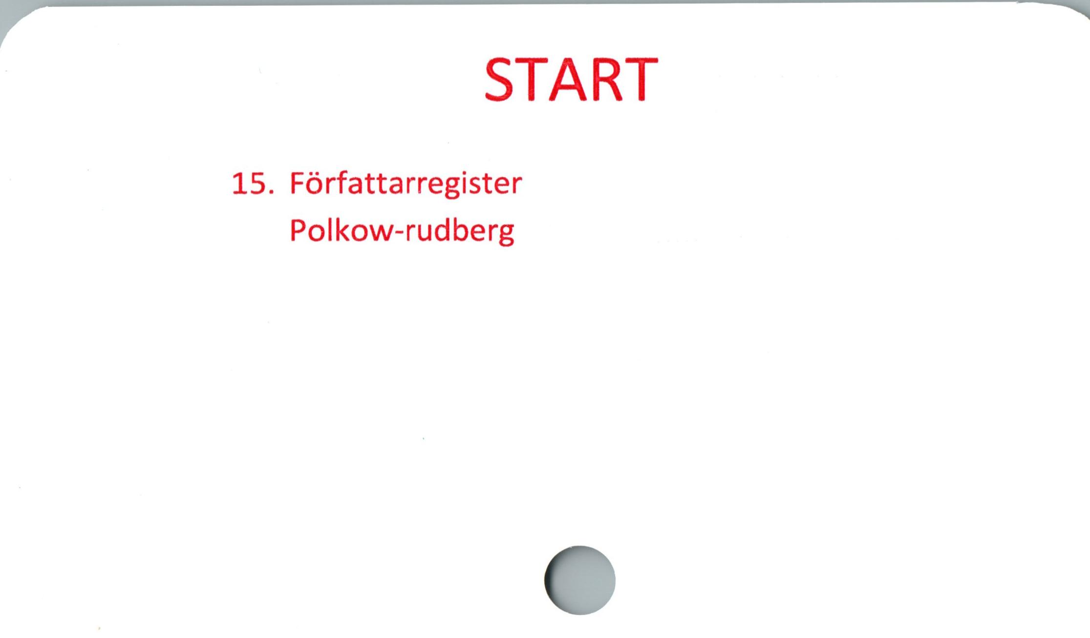  ﻿START

15. Författarregister
Polkow-rudberg