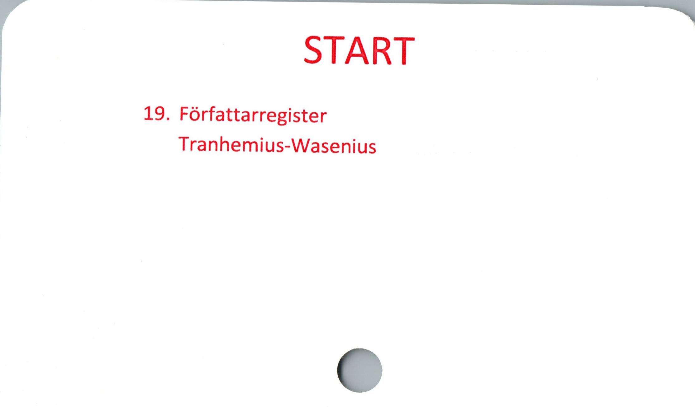  ﻿START

19. Författarregister
Tranhemius-Wasenius