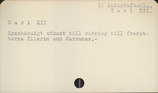 Katalogkort Carl XII. Egenhändigt utkast till ritning till fregatterna Illerim och Jarramas